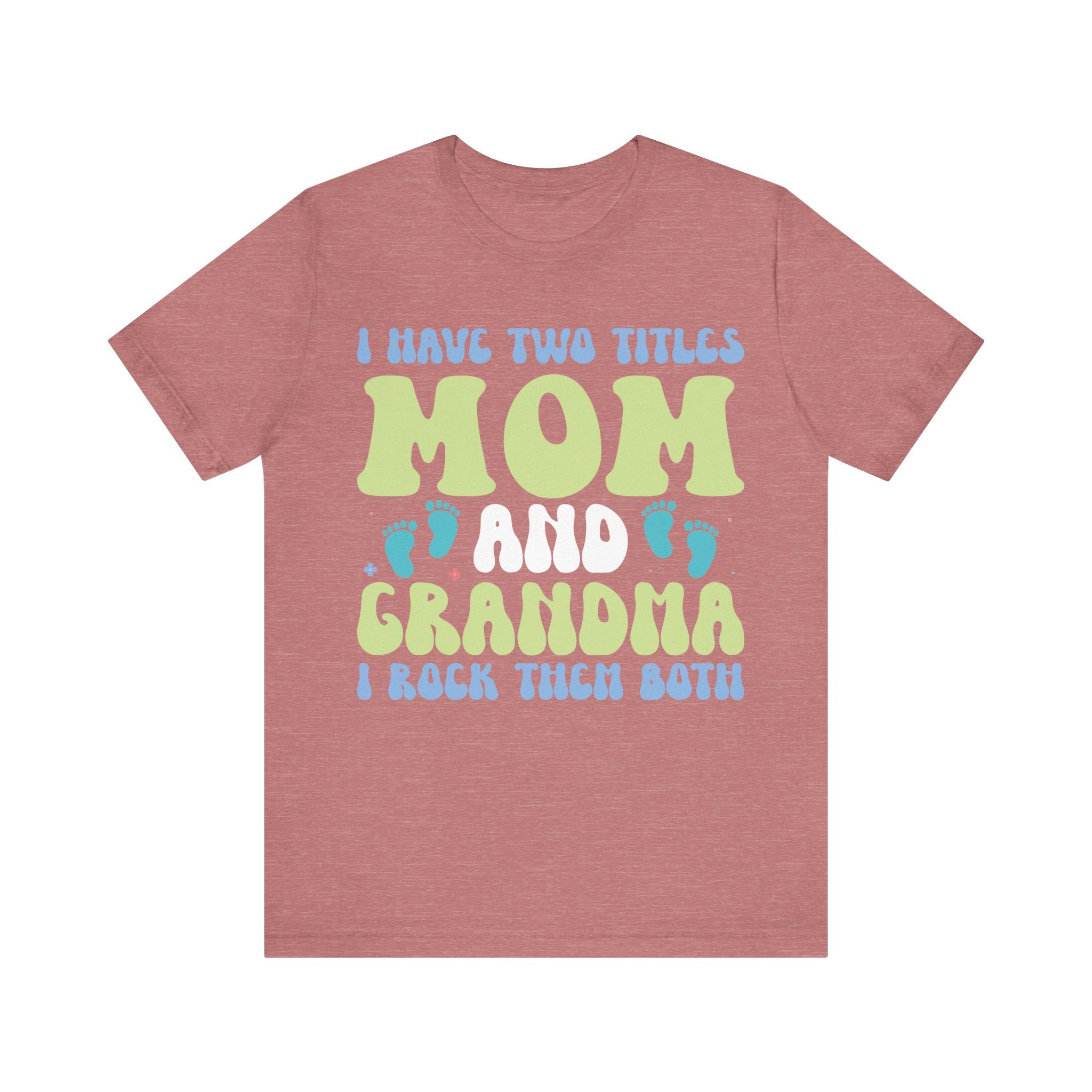 I Have Two Titles: Mom and Grandma | Tee