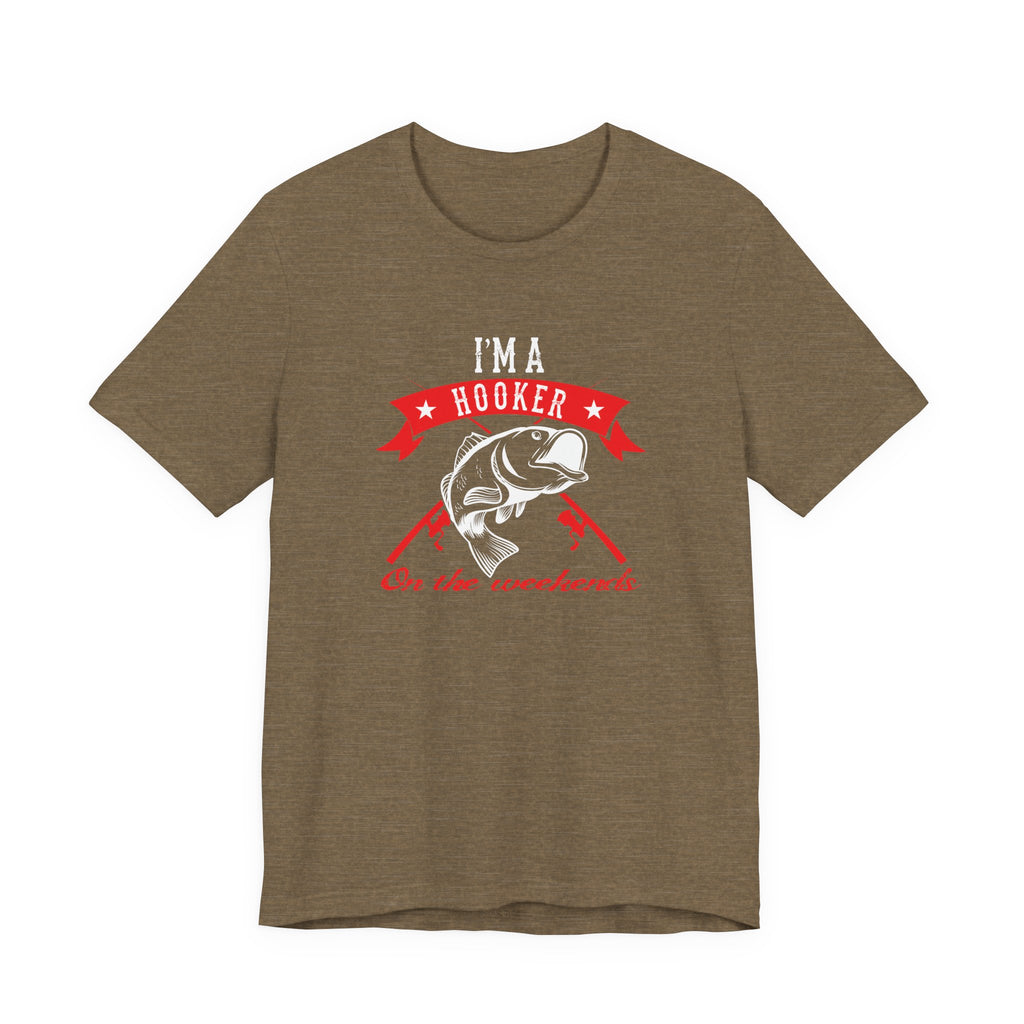 I Am a Hooker on the Weekend (Fishing) | Tee