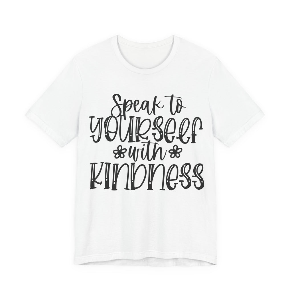 Speak to Yourself With Kindness | Tee