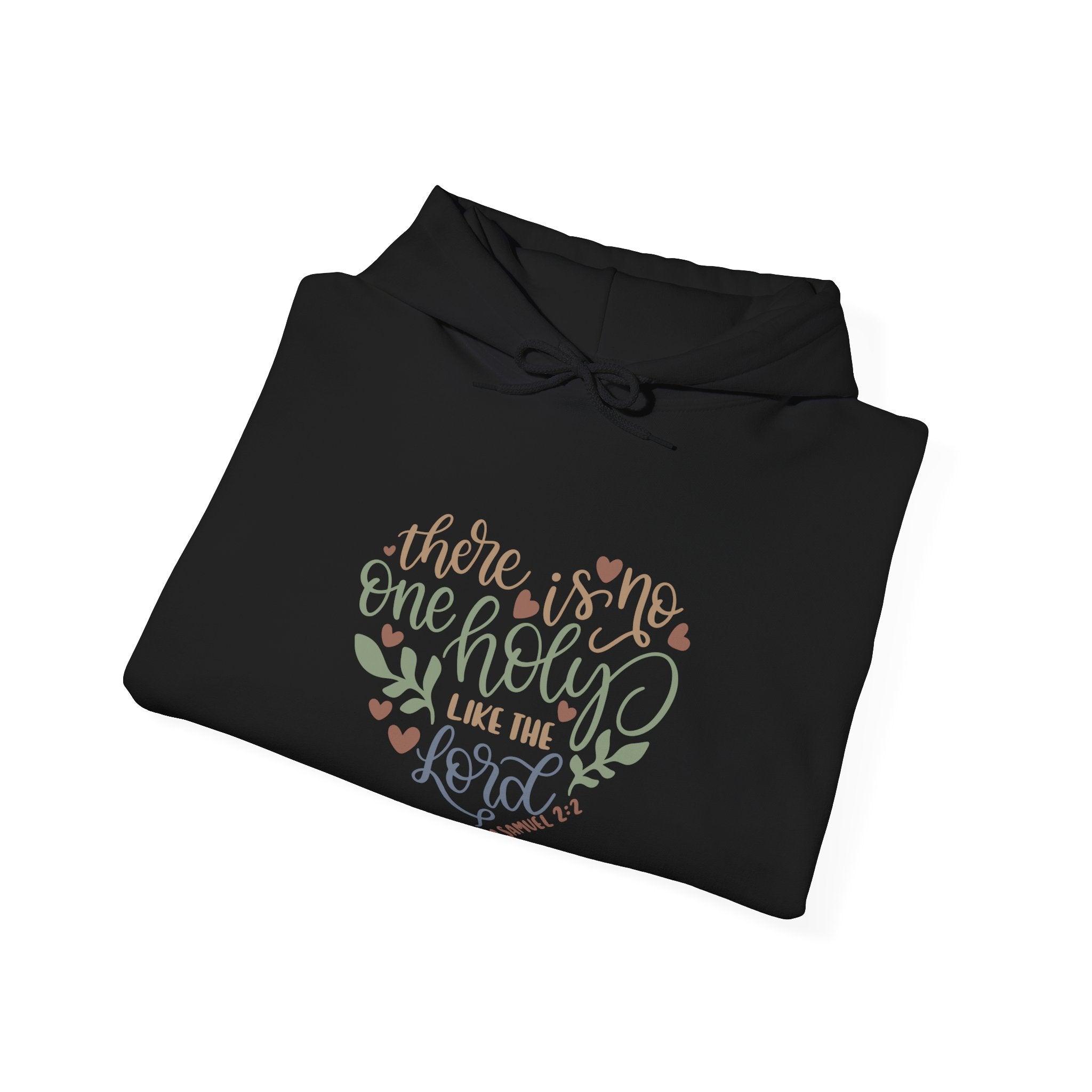 There Is No One Holy Like the Lord 1 Samuel 2:2 | Hoodie