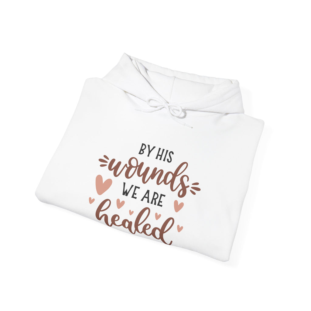 By His Wounds We Are Healed Isaiah 53:5 | Hoodie