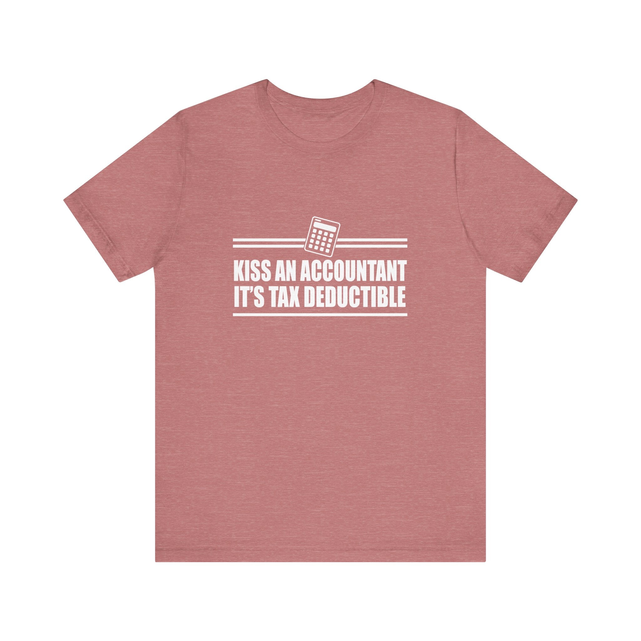 Kiss an Accountant, It's Tax Deductible | Tee