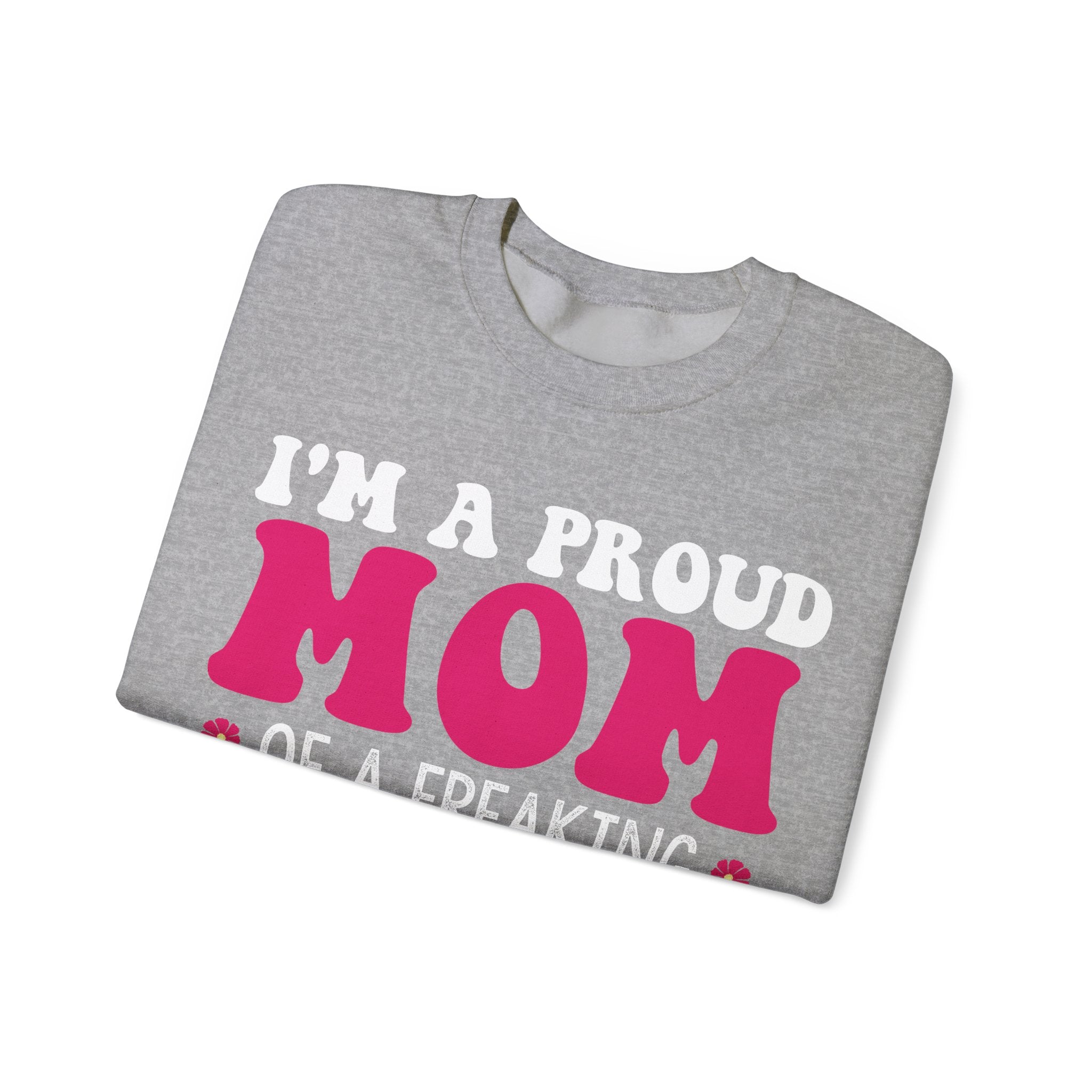 I'm a Proud Mom of a Freaking Awesome Daughter, Yes | Crewneck Sweatshirt