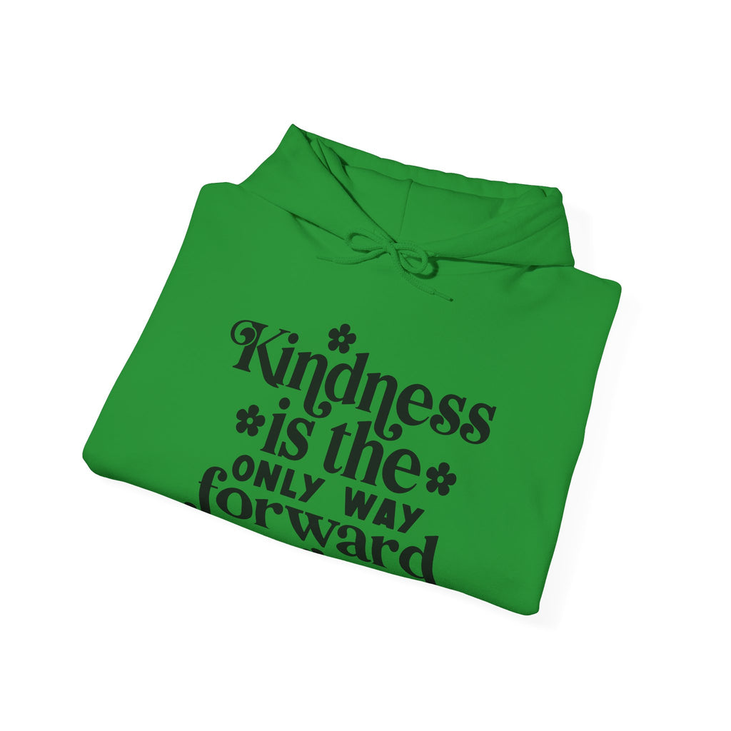 Kindness Is the Only Way Forward | Hoodie