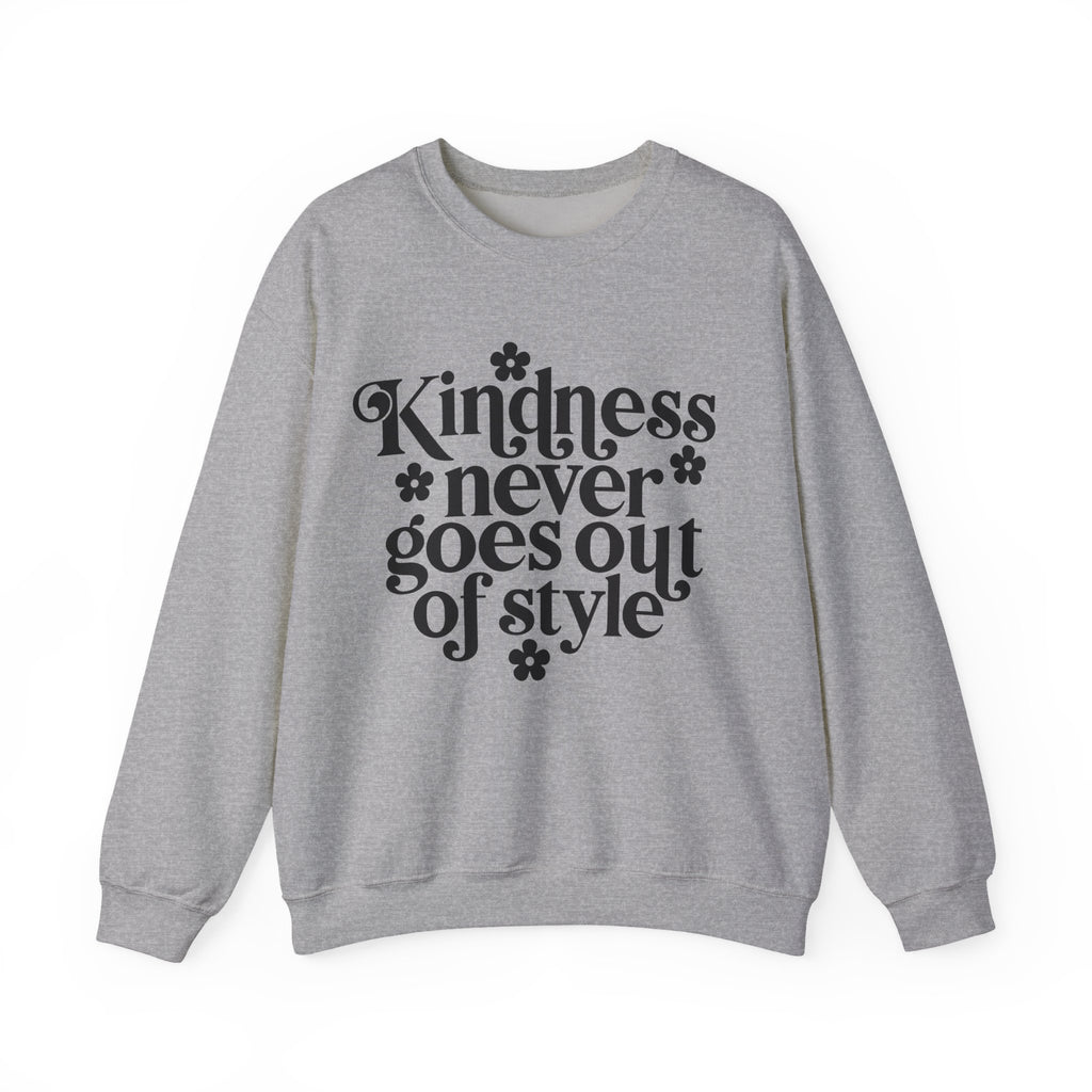 Kindness Never Goes Out of Style | Crewneck Sweatshirt