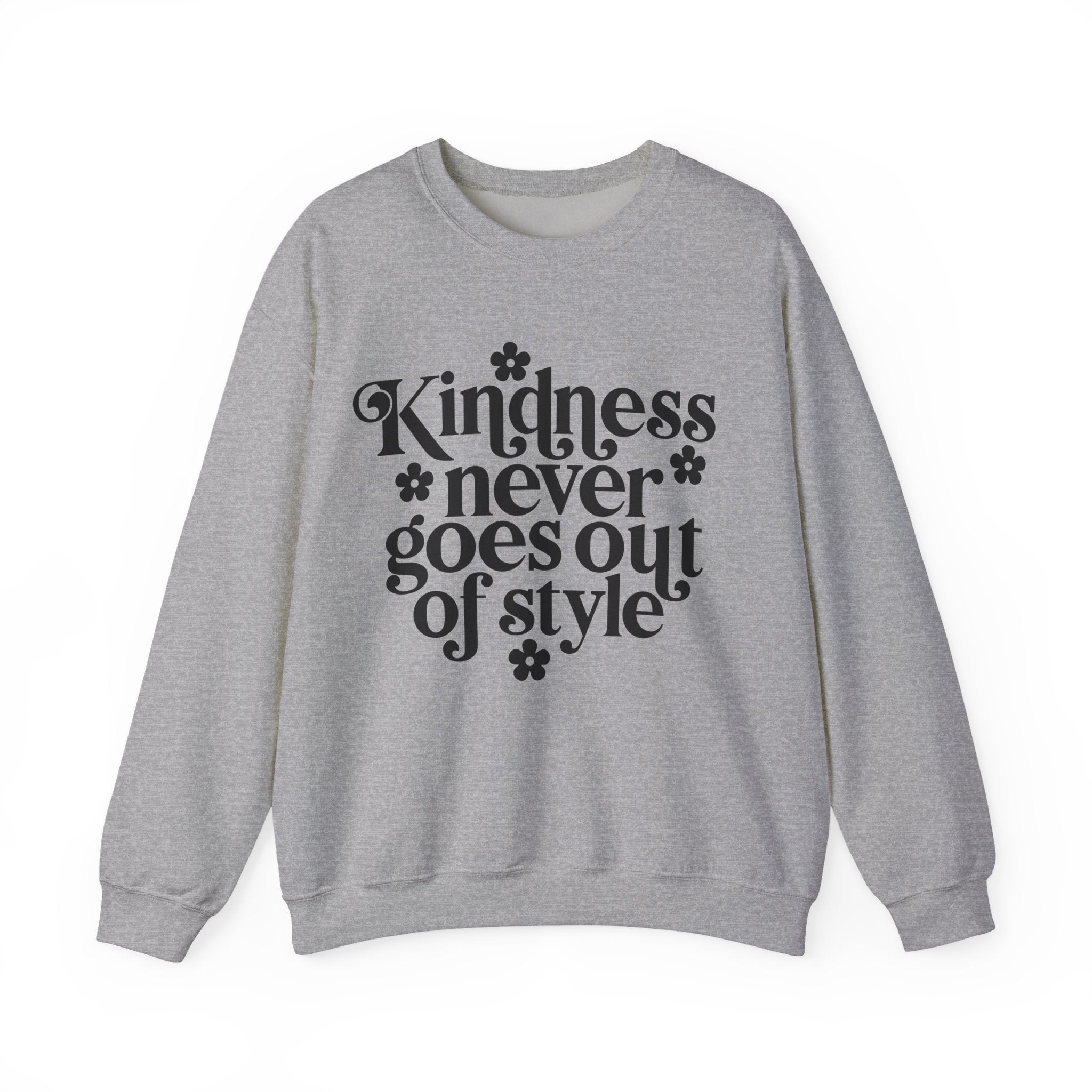 Kindness Never Goes Out of Style | Crewneck Sweatshirt