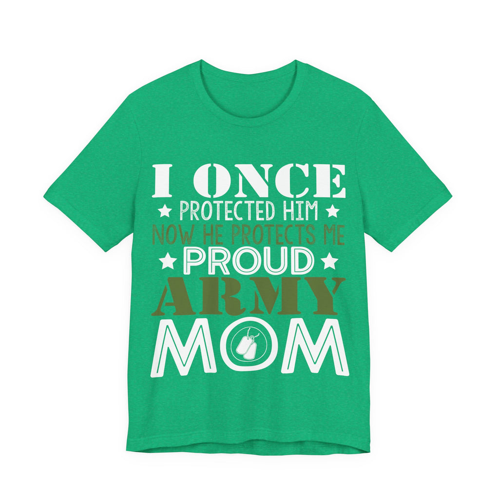 I Once Protected Him, Now He Protects Me. Proud Army Mom | Tee
