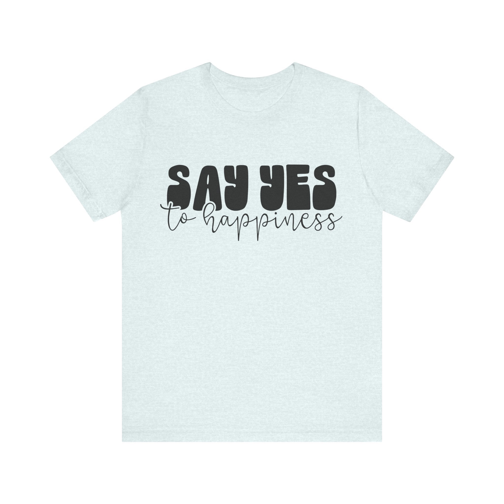 Say Yes to Happiness | Tee