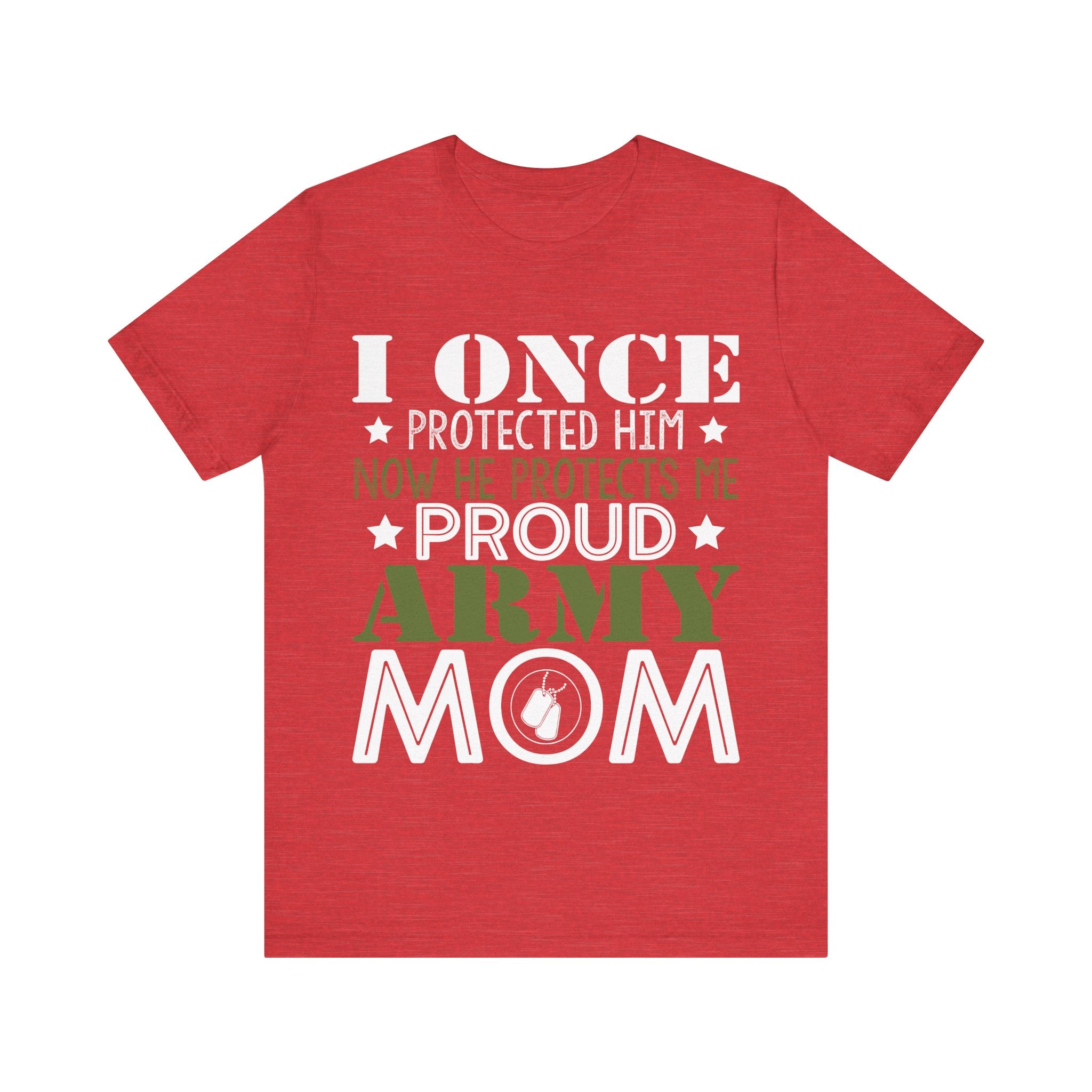 I Once Protected Him, Now He Protects Me. Proud Army Mom | Tee