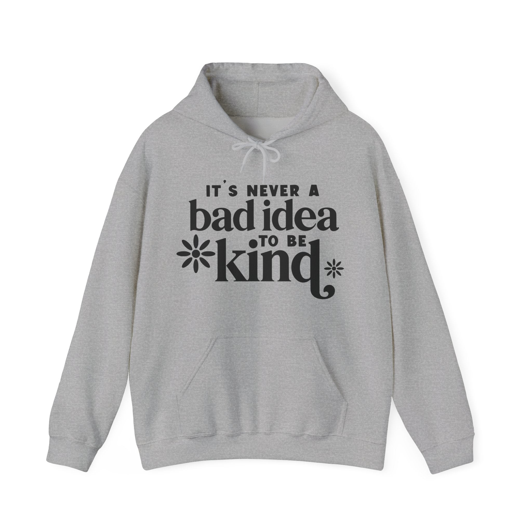 It's Never a Bad Idea to Be Kind | Hoodie