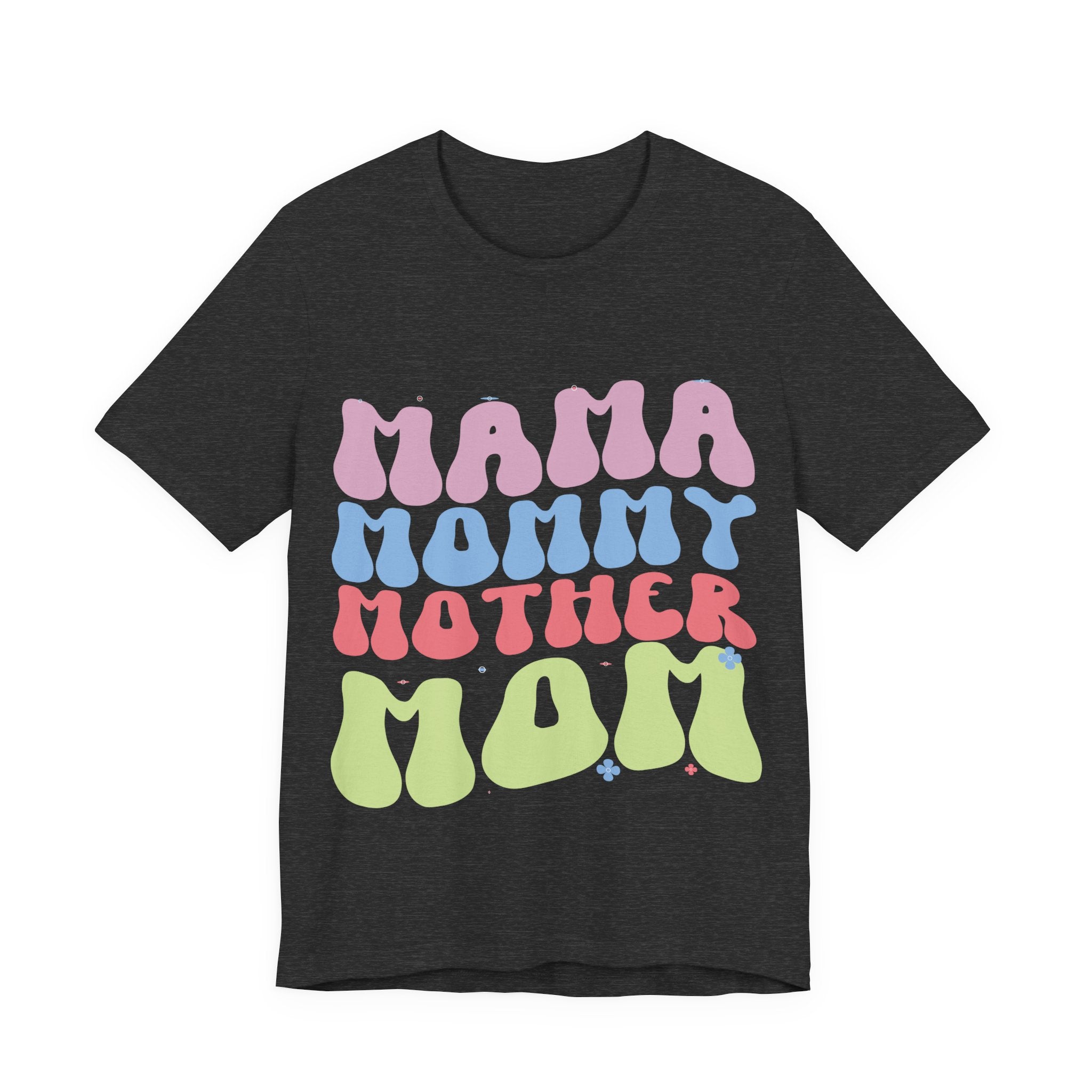 Mama, Mommy, Mother, Mom | Tee