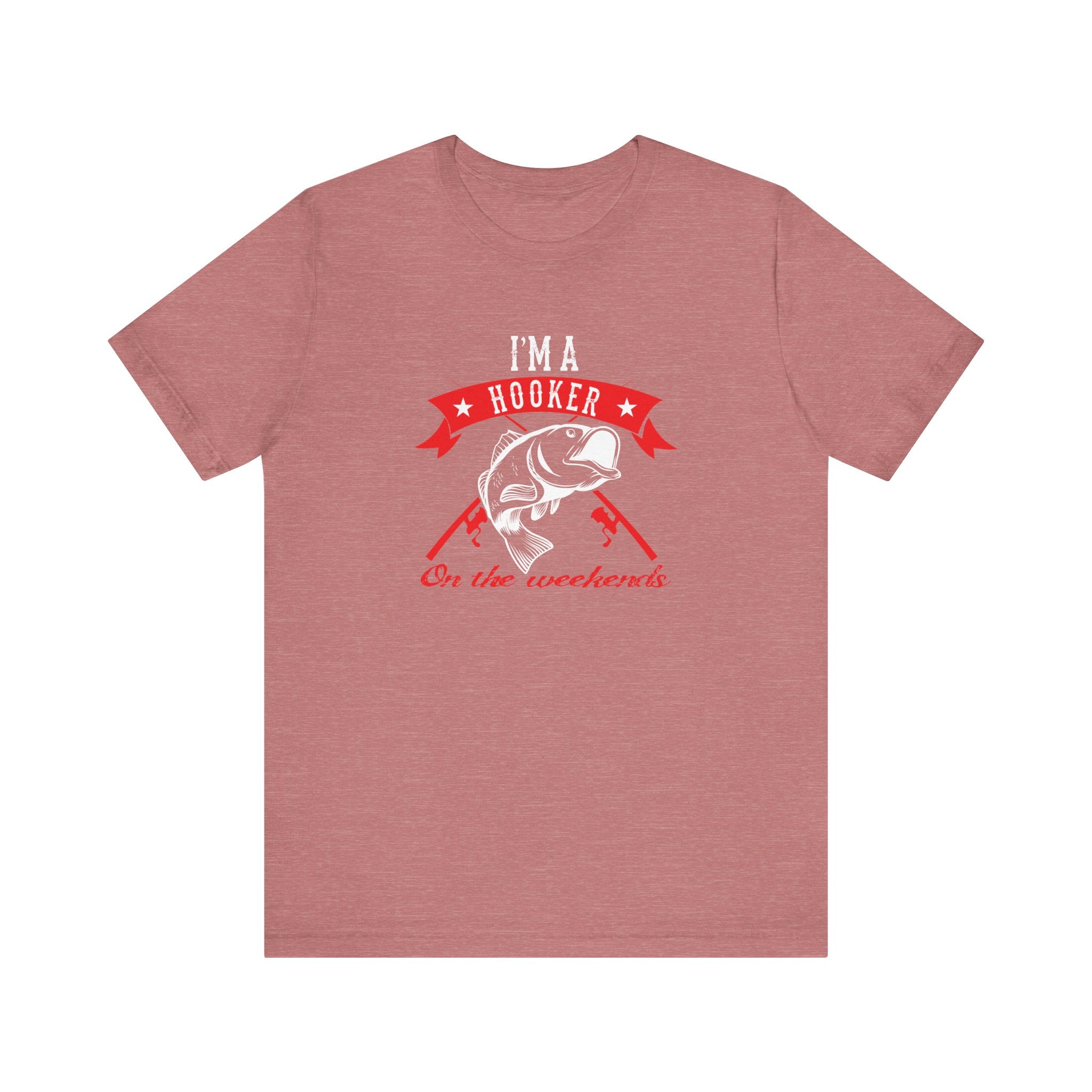 I Am a Hooker on the Weekend (Fishing) | Tee