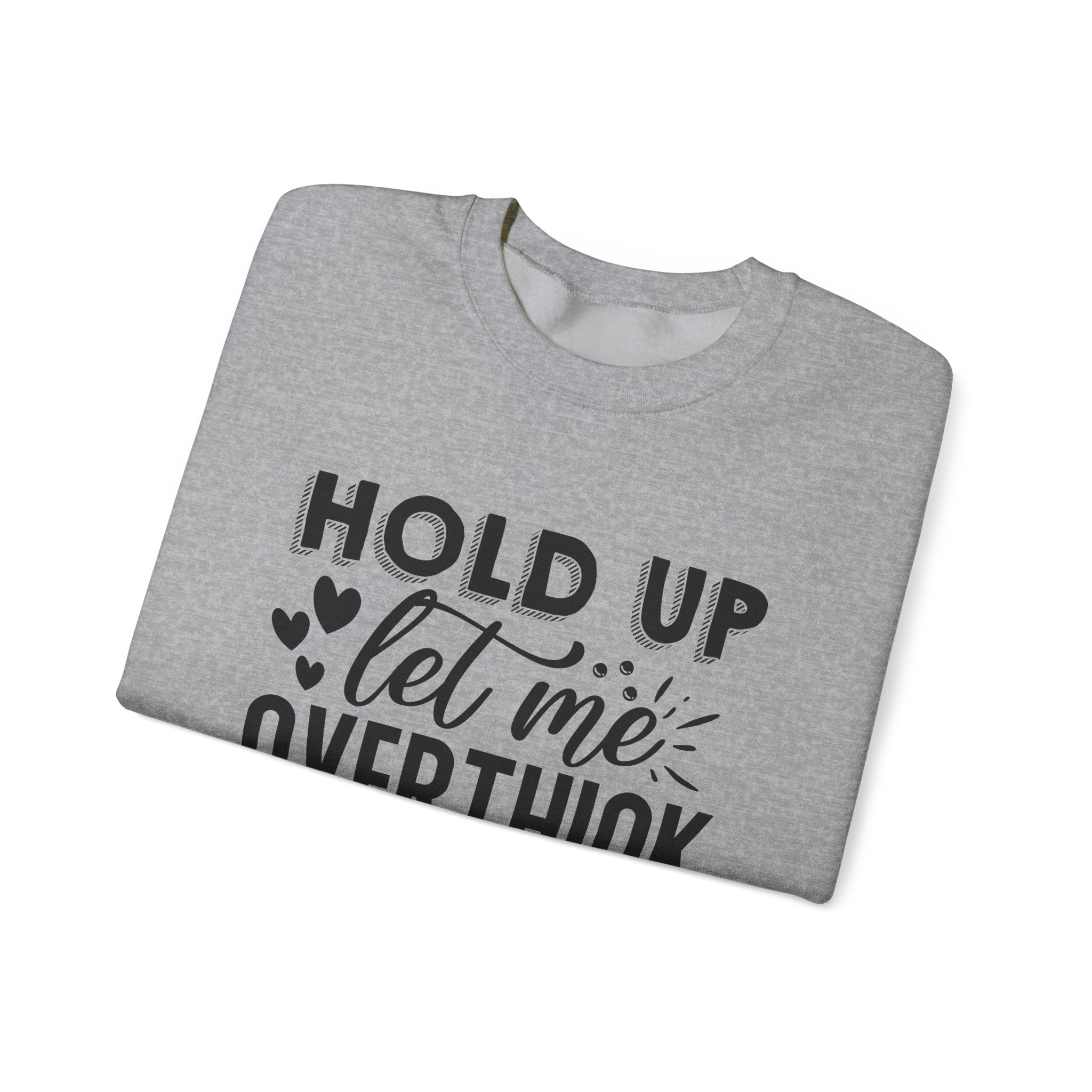Hold Up, Let Me Overthink This | Crewneck Sweatshirt