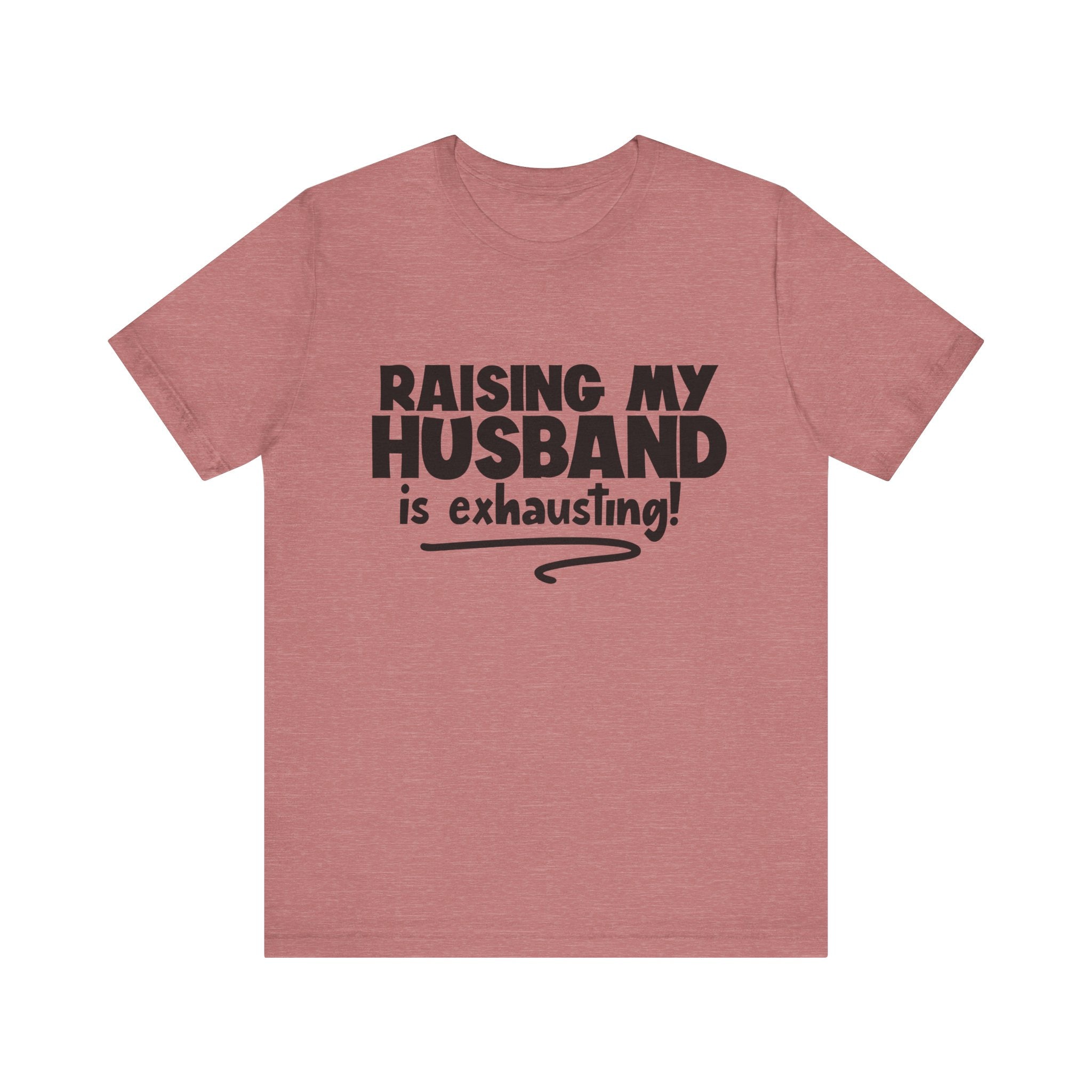 Raising My Husband Is Exhausting | Tee