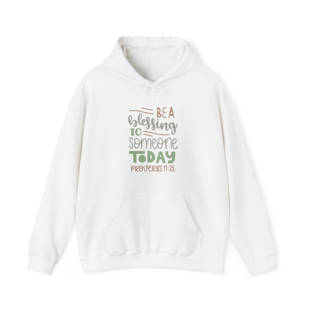 Be a Blessing to Someone Today - Proverbs 11:25 | Hoodie