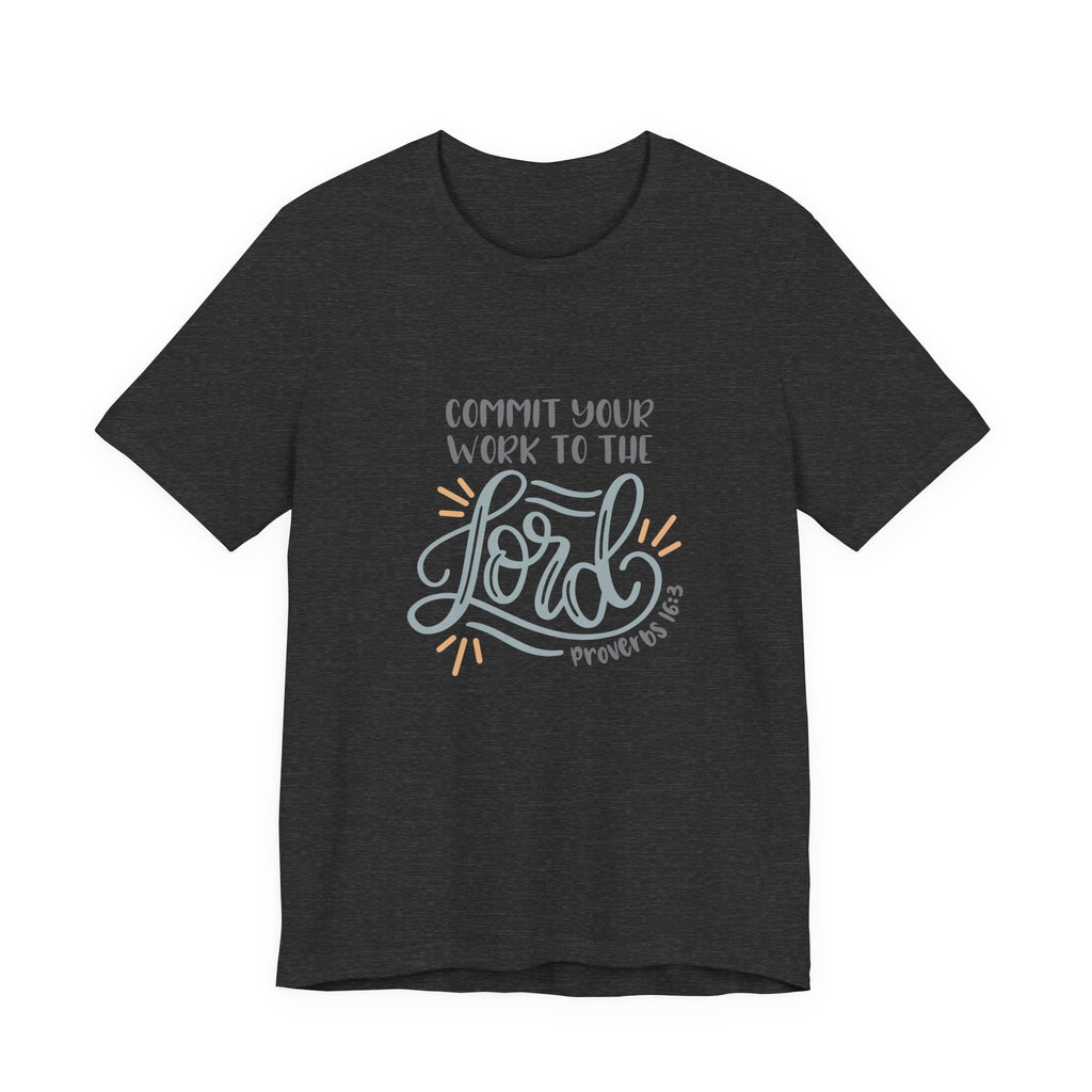 Commit Your Work to the Lord Proverbs 16:3 | Tee