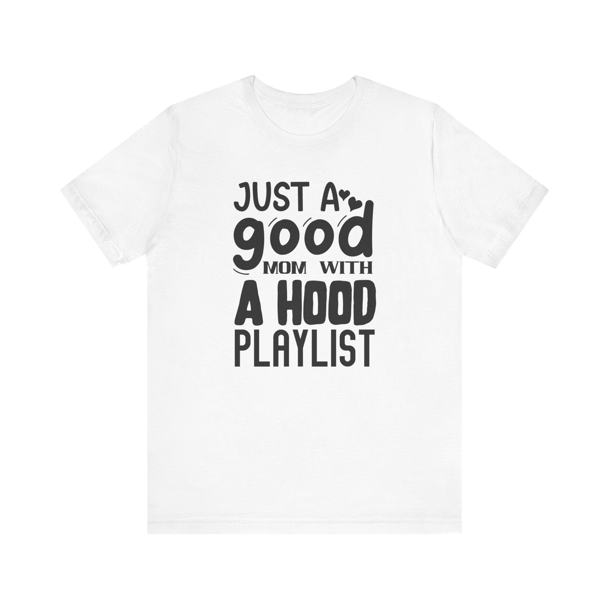 Just a Good Mom With a Hood Playlist | Tee