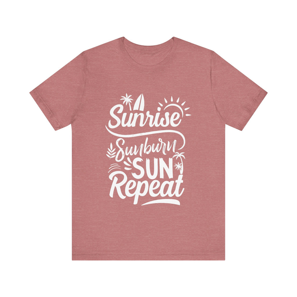 Sunrise, Sunburn, Sun, Repeat | Tee