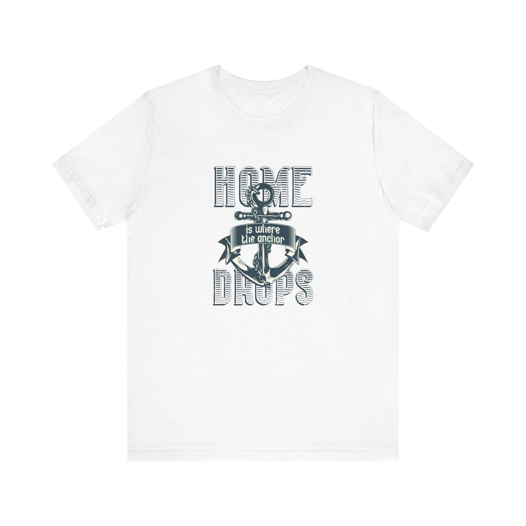 Home Is Where the Anchor Drops | Tee