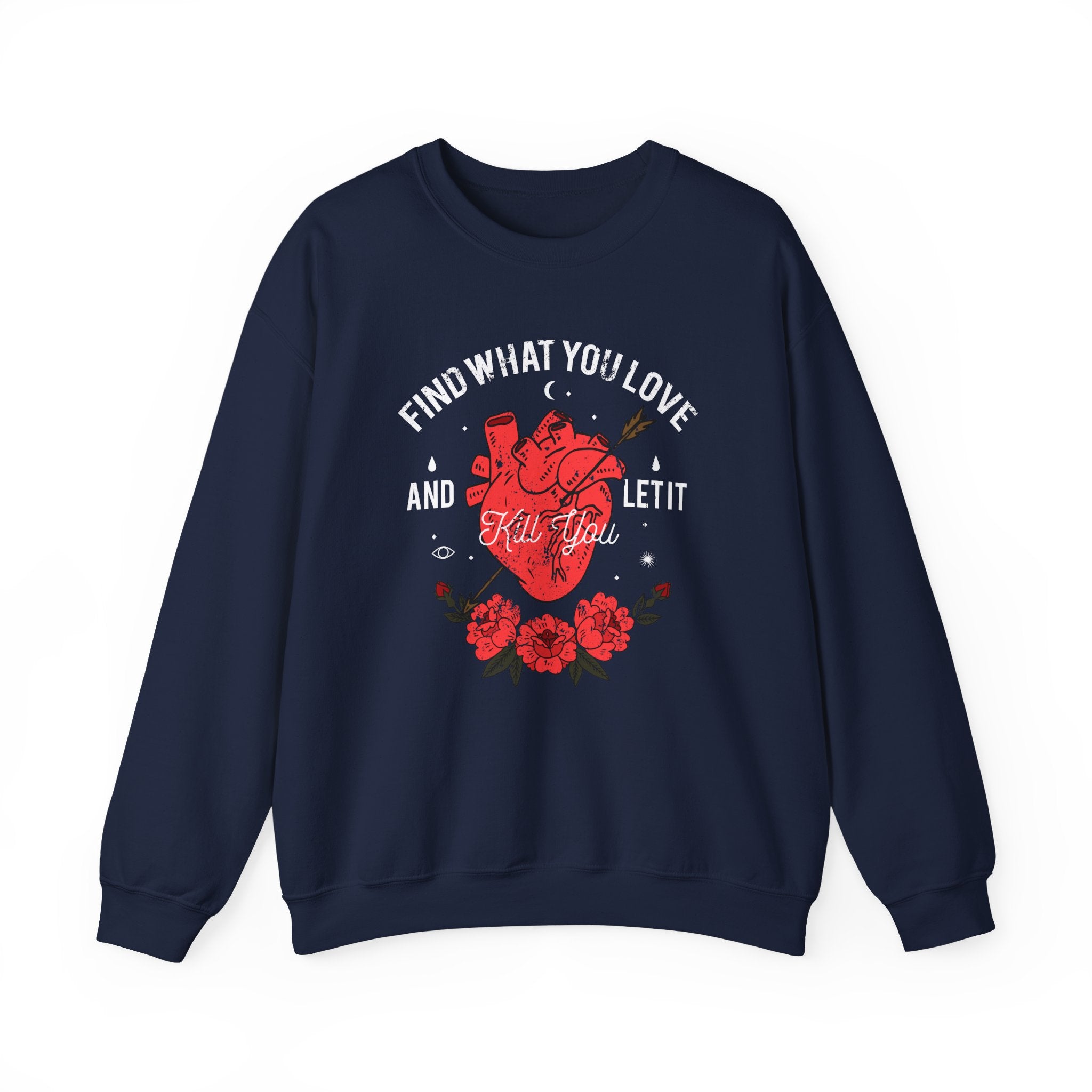 Find What You Love and Let It Kill You | Crewneck Sweatshirt