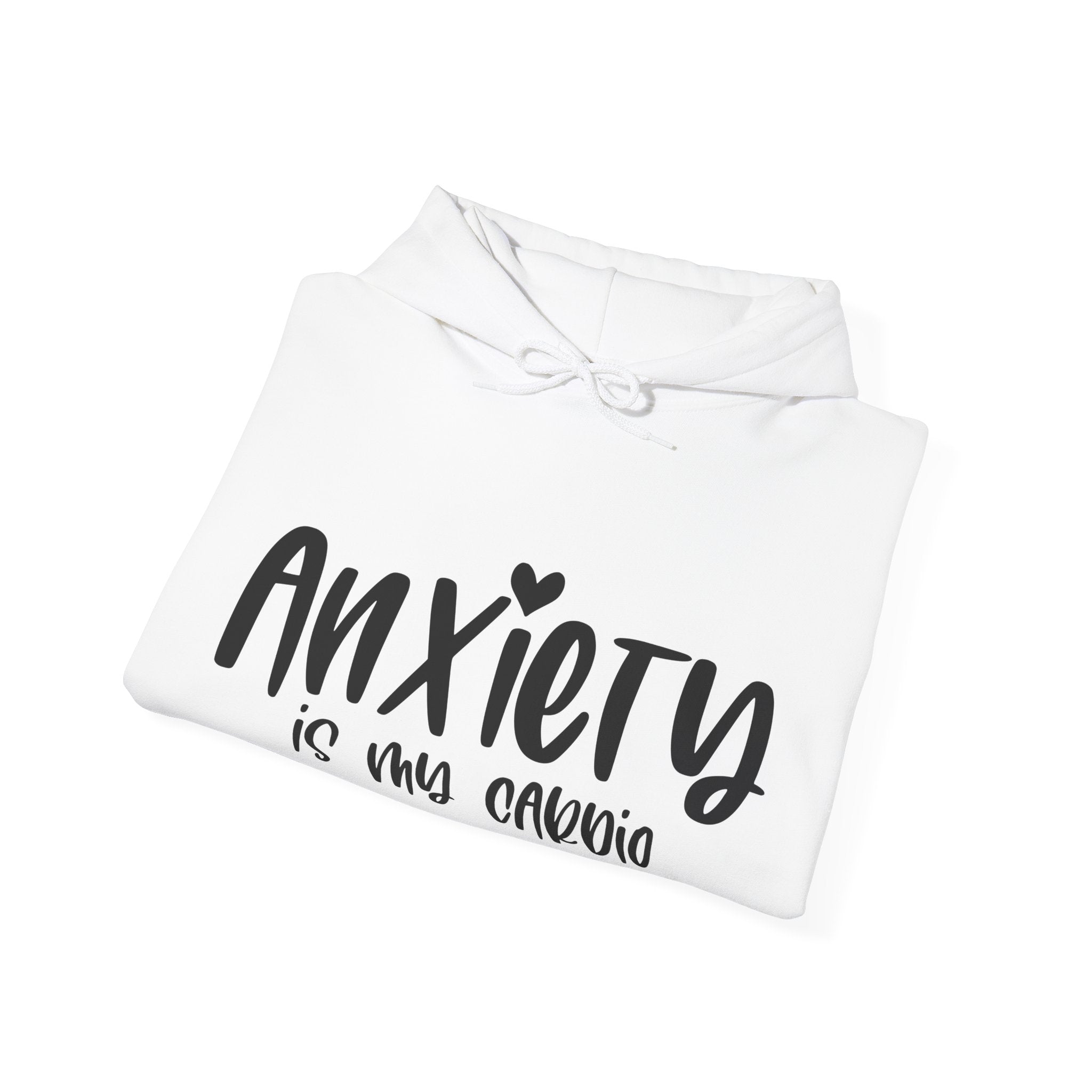 Anxiety Is My Cardio | Hoodie