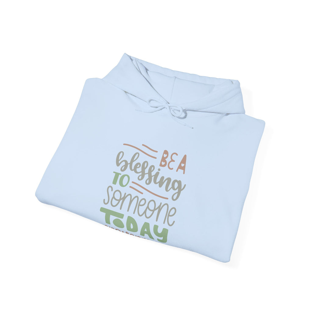 Be a Blessing to Someone Today - Proverbs 11:25 | Hoodie