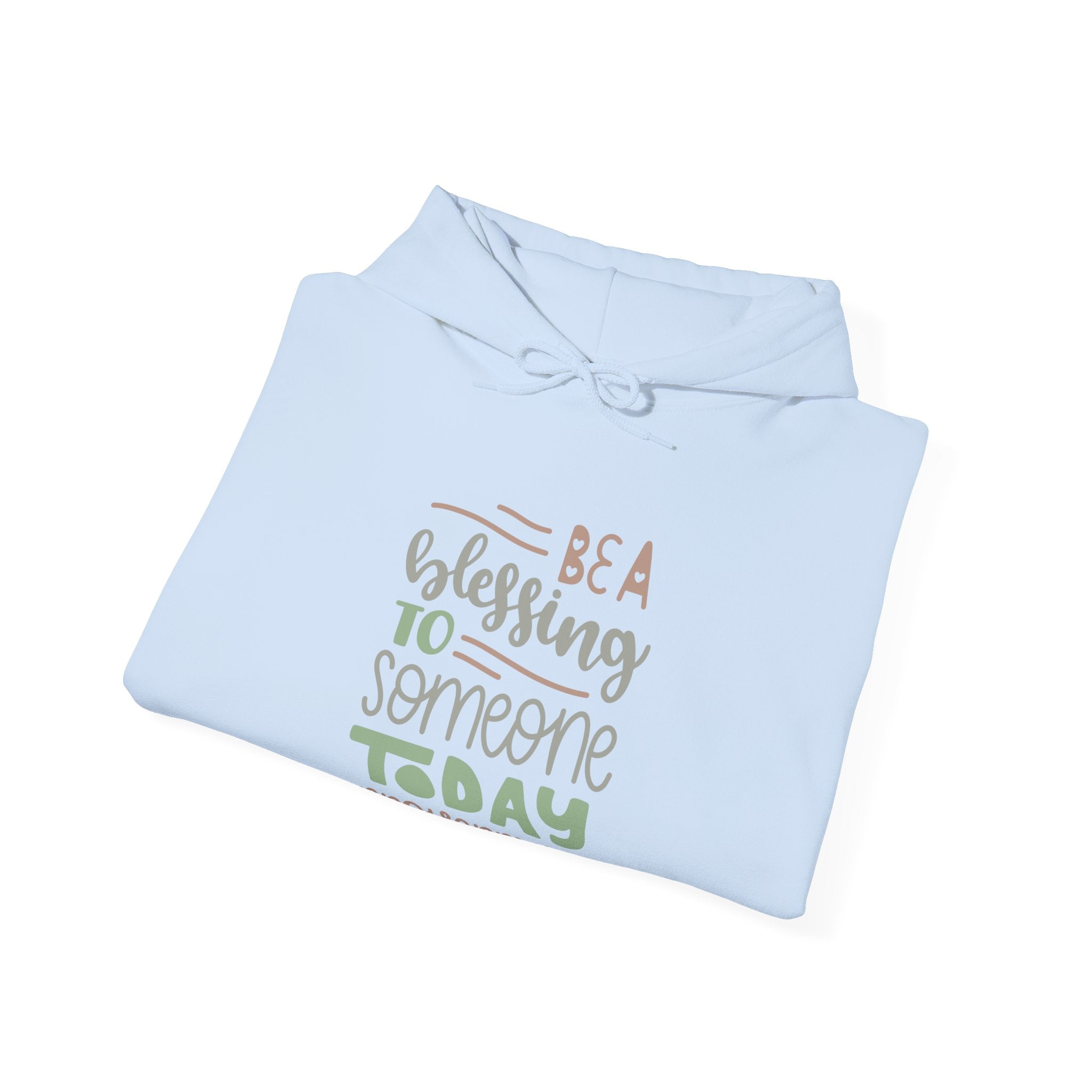 Be a Blessing to Someone Today - Proverbs 11:25 | Hoodie