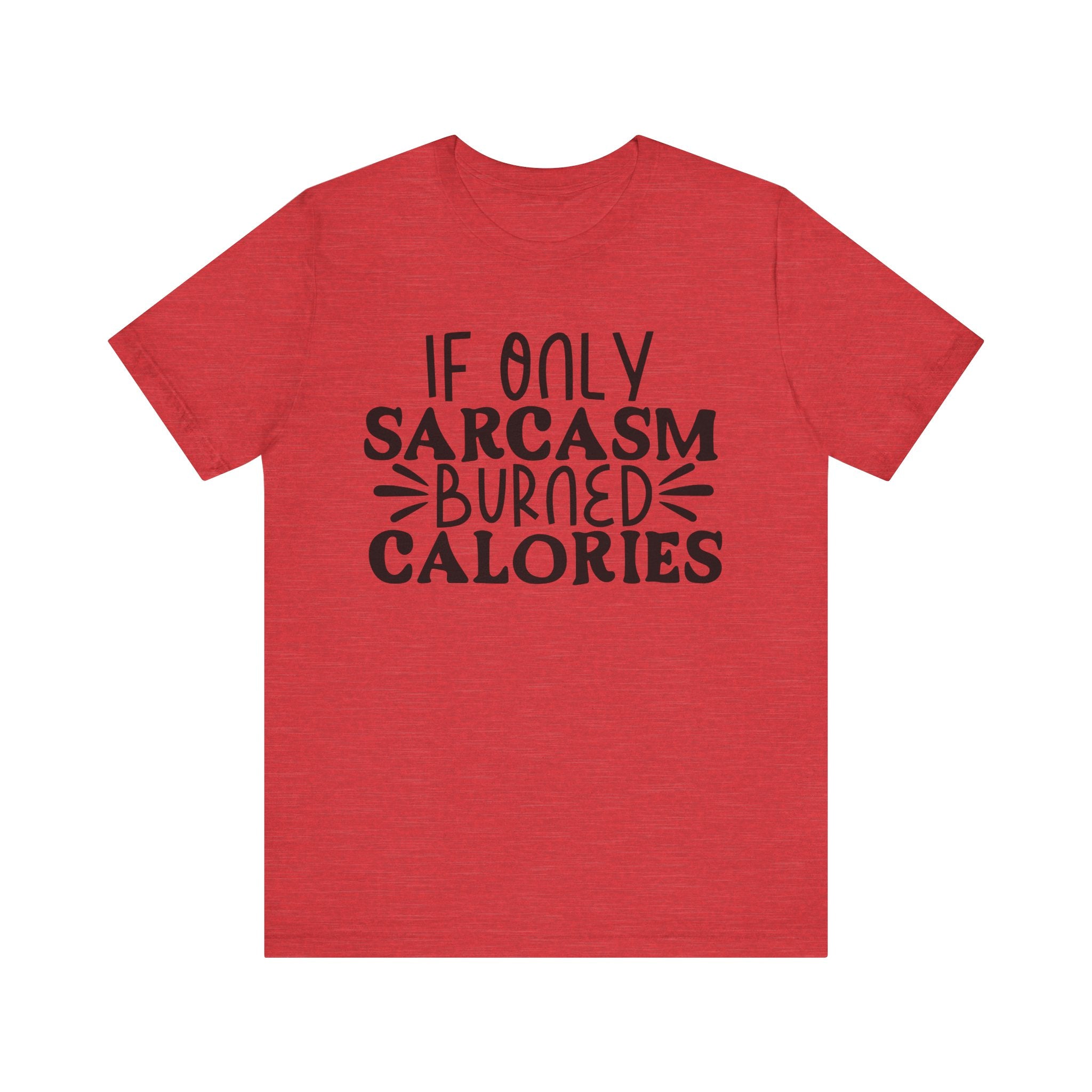 If Only Sarcasm Burned Calories | Tee