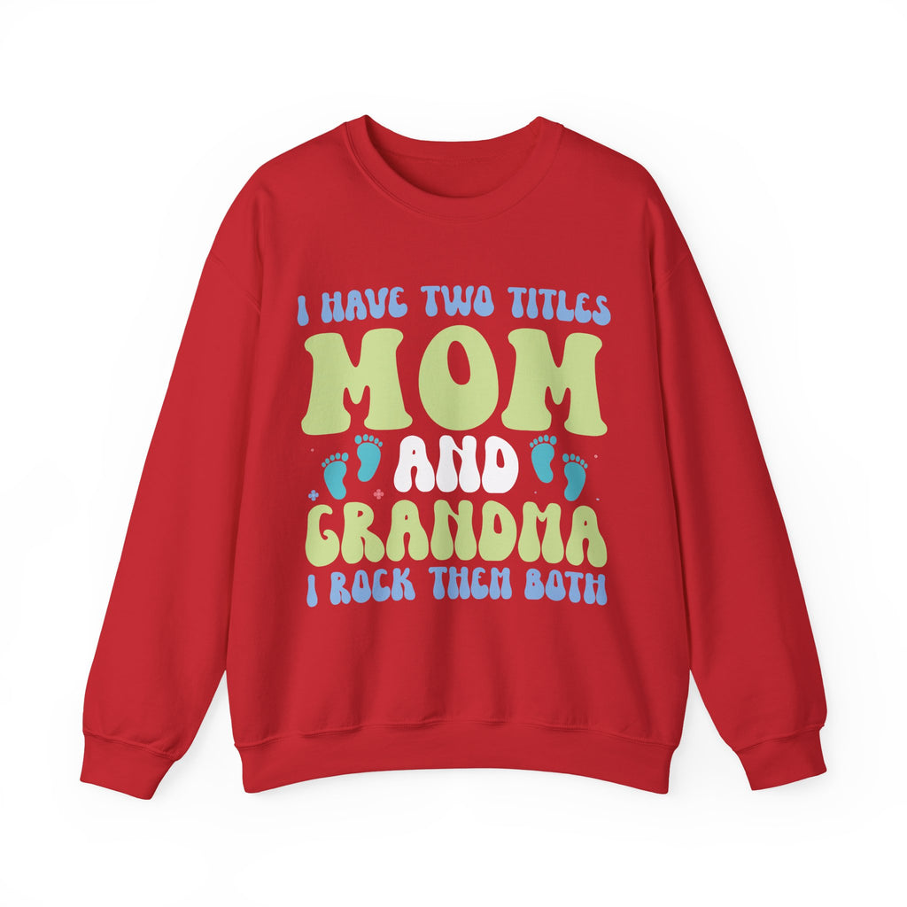 I Have Two Titles, Mom and Grandma | Crewneck Sweatshirt