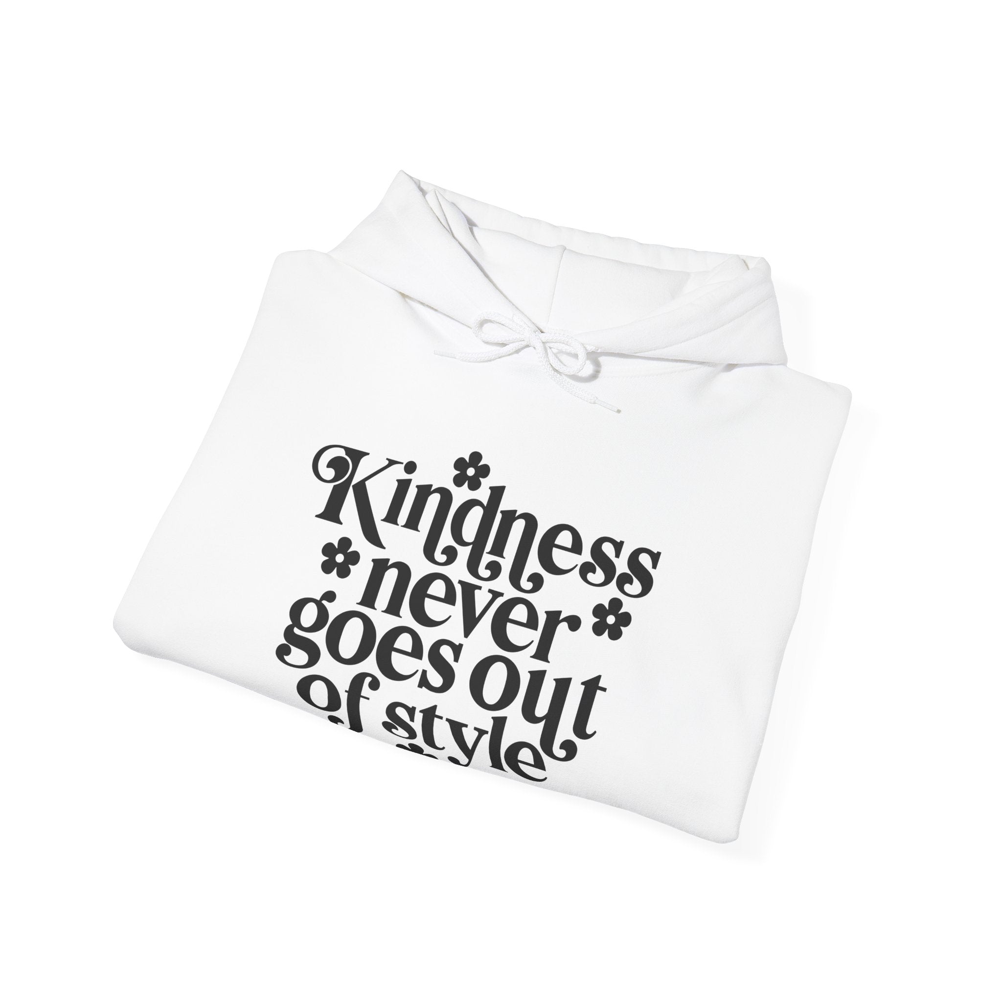 Kindness Never Goes Out of Style | Hoodie