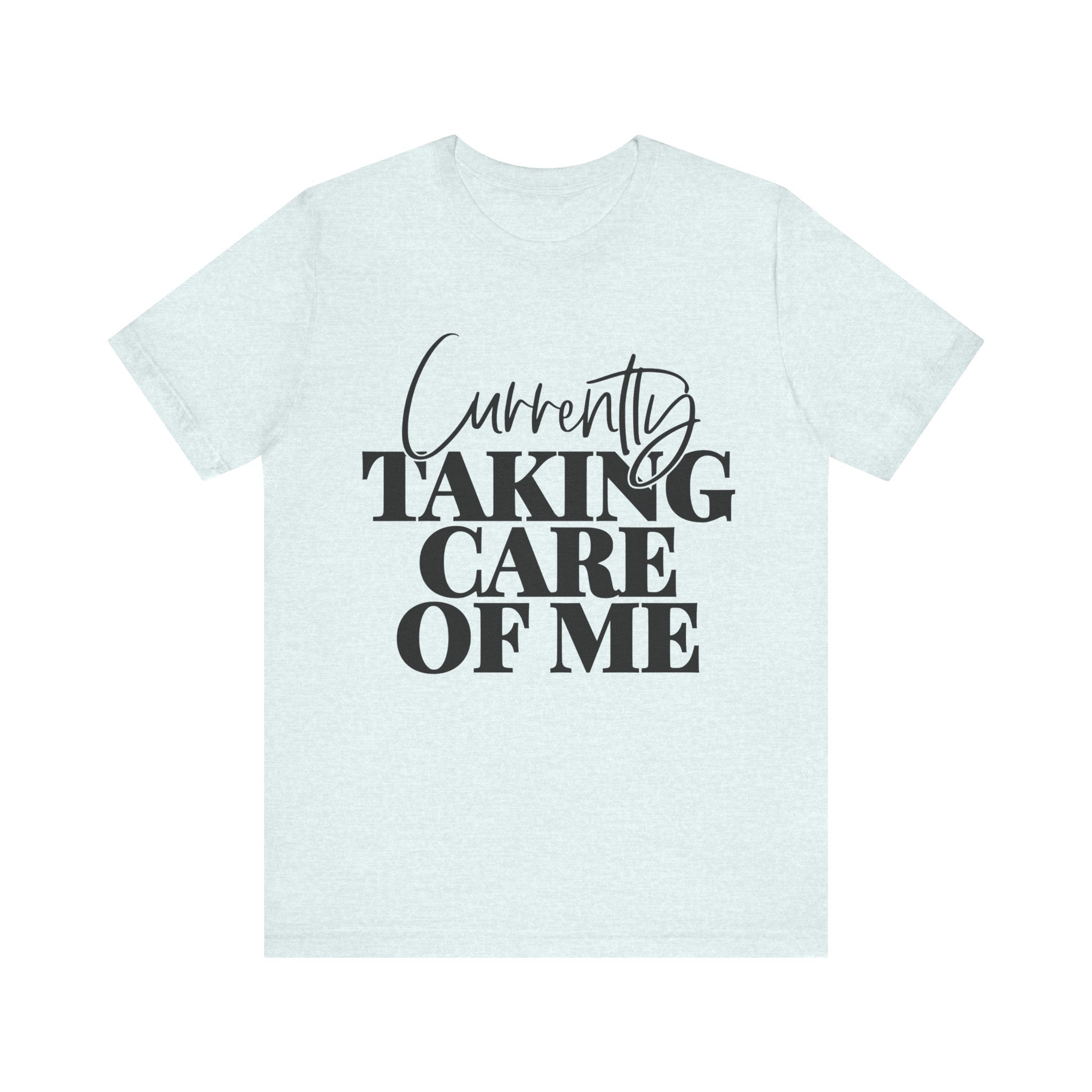 Currently Taking Care of Me | Tee