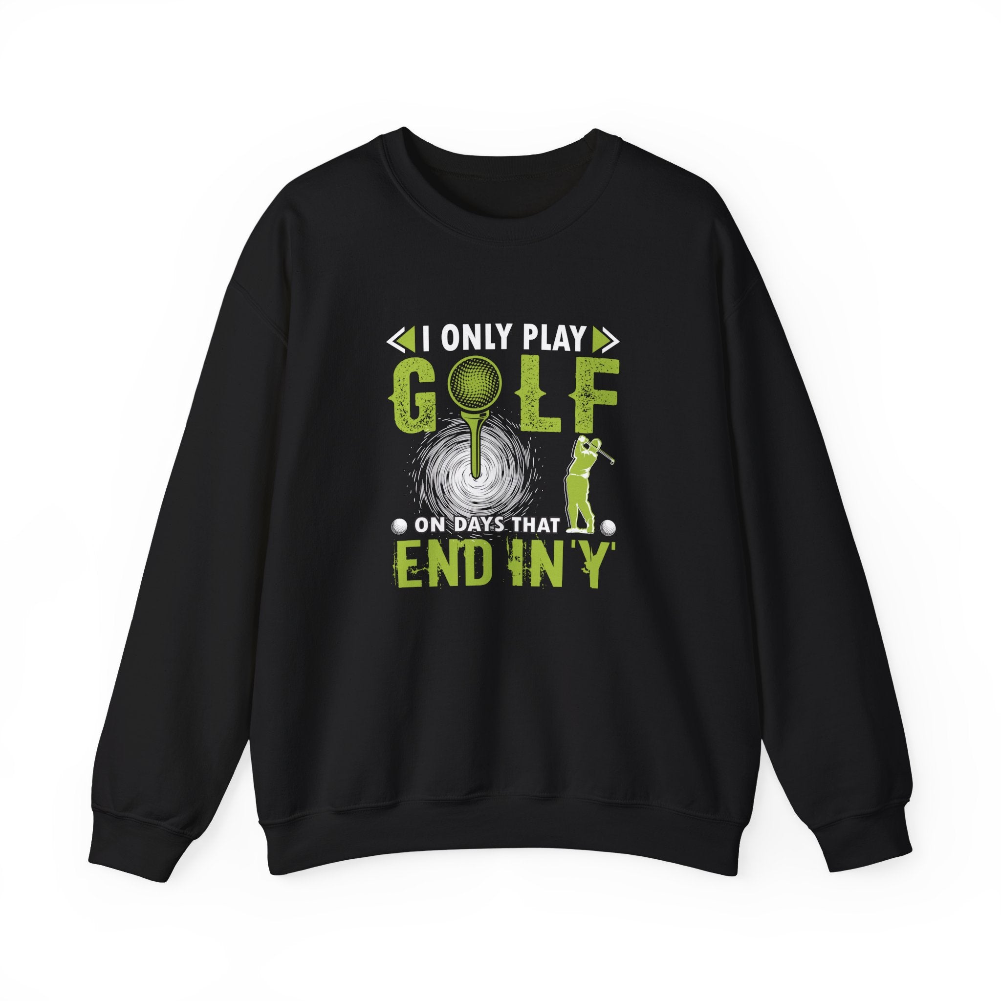I Only Play Golf on Days That End in Y | Crewneck Sweatshirt