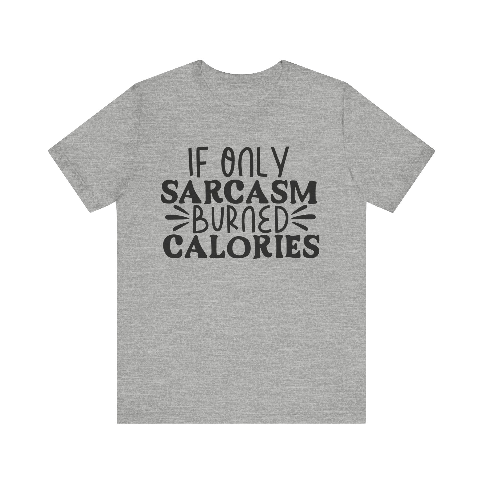 If Only Sarcasm Burned Calories | Tee