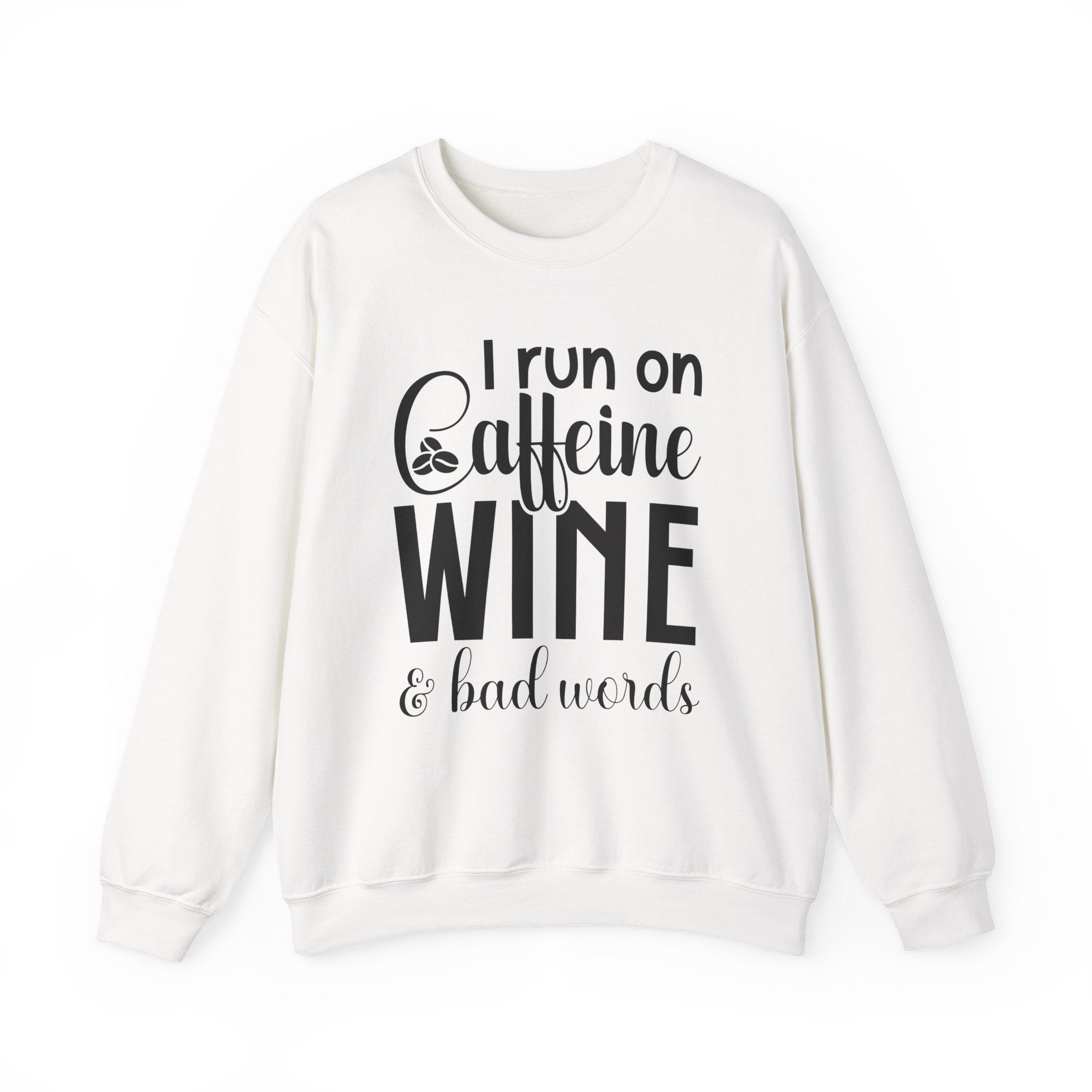 I Run on Caffeine, Wine & Bad Words | Crewneck Sweatshirt