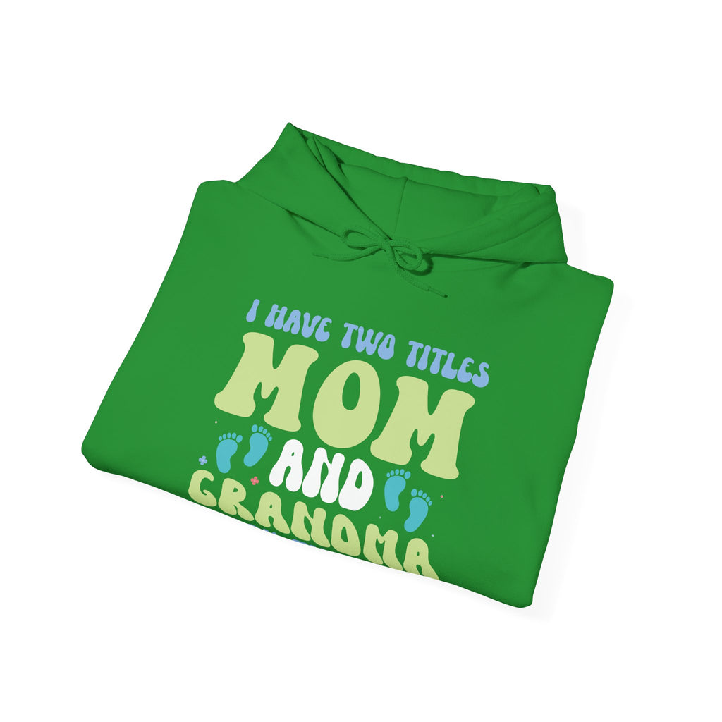 I Have Two Titles, Mom and Grandma | Hoodie