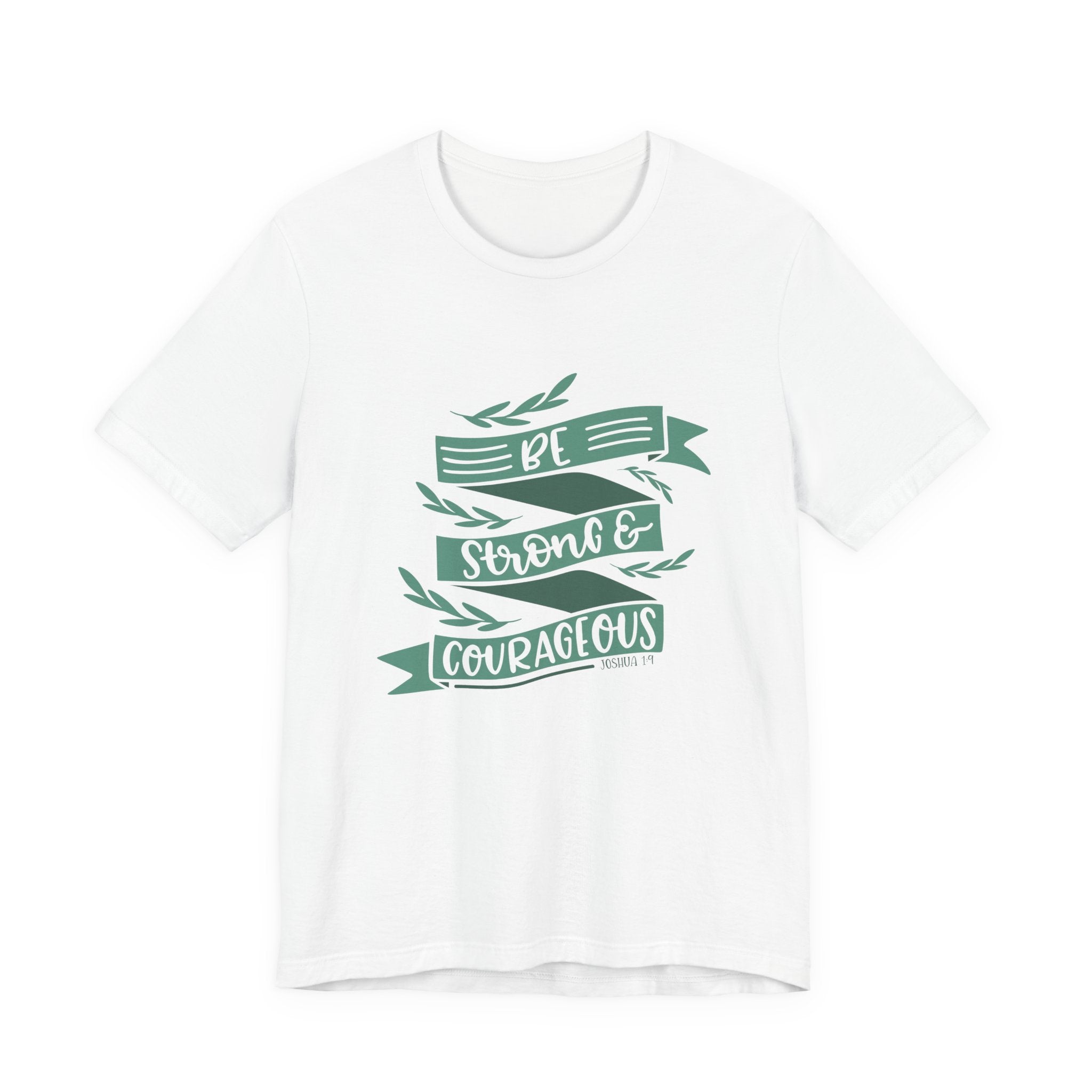 Be Strong and Courageous - Joshua 1:9 | Tee