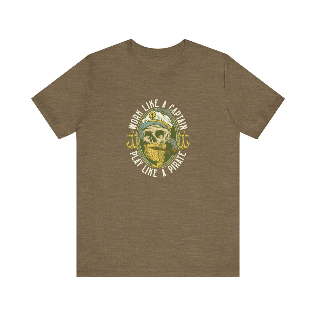 Work Like a Captain, Play Like a Pirate | Tee