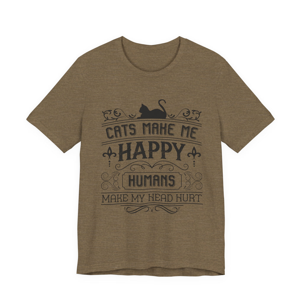 Cats Make Me Happy, Humans Make My Head Hurt | Tee