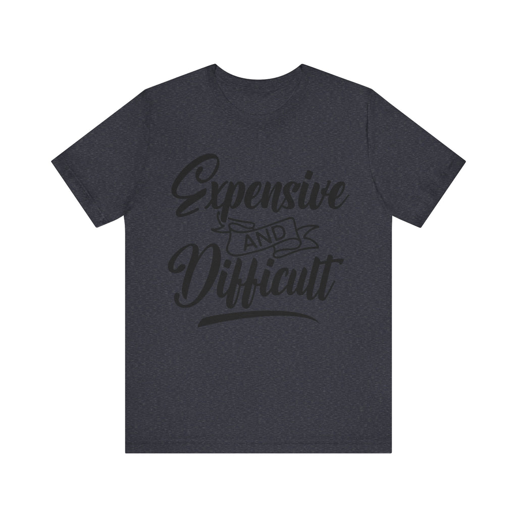Expensive and Difficult | Tee