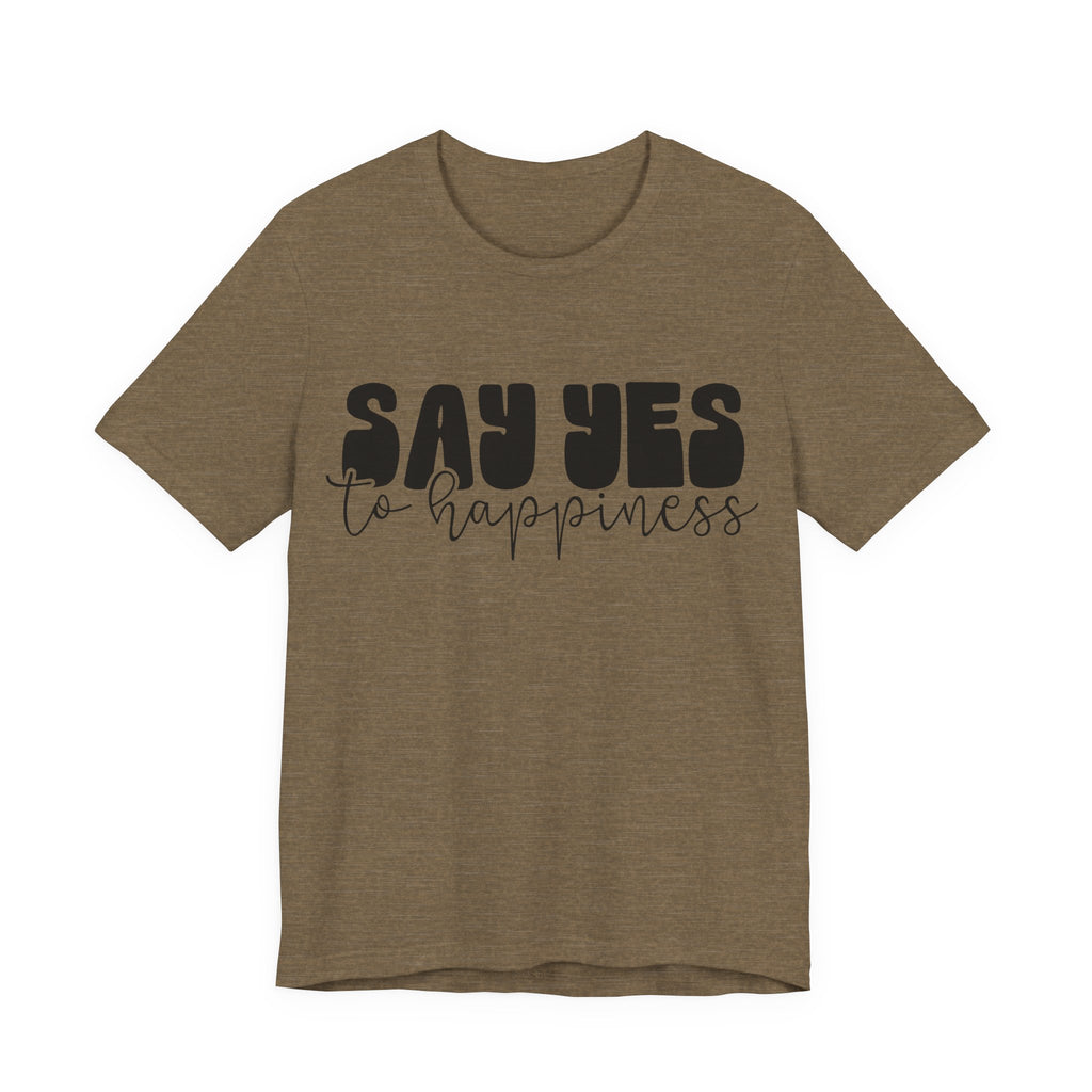 Say Yes to Happiness | Tee