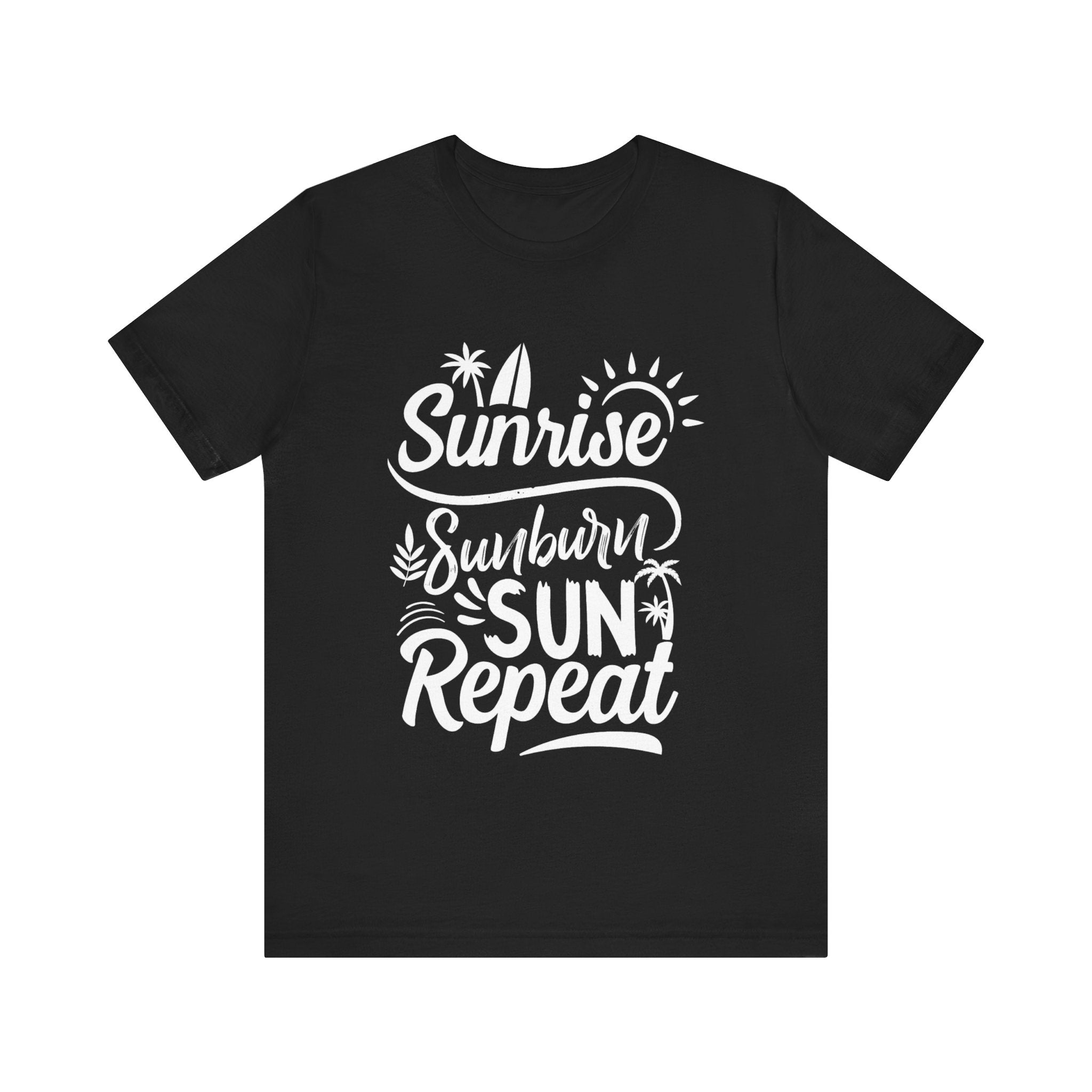 Sunrise, Sunburn, Sun, Repeat | Tee