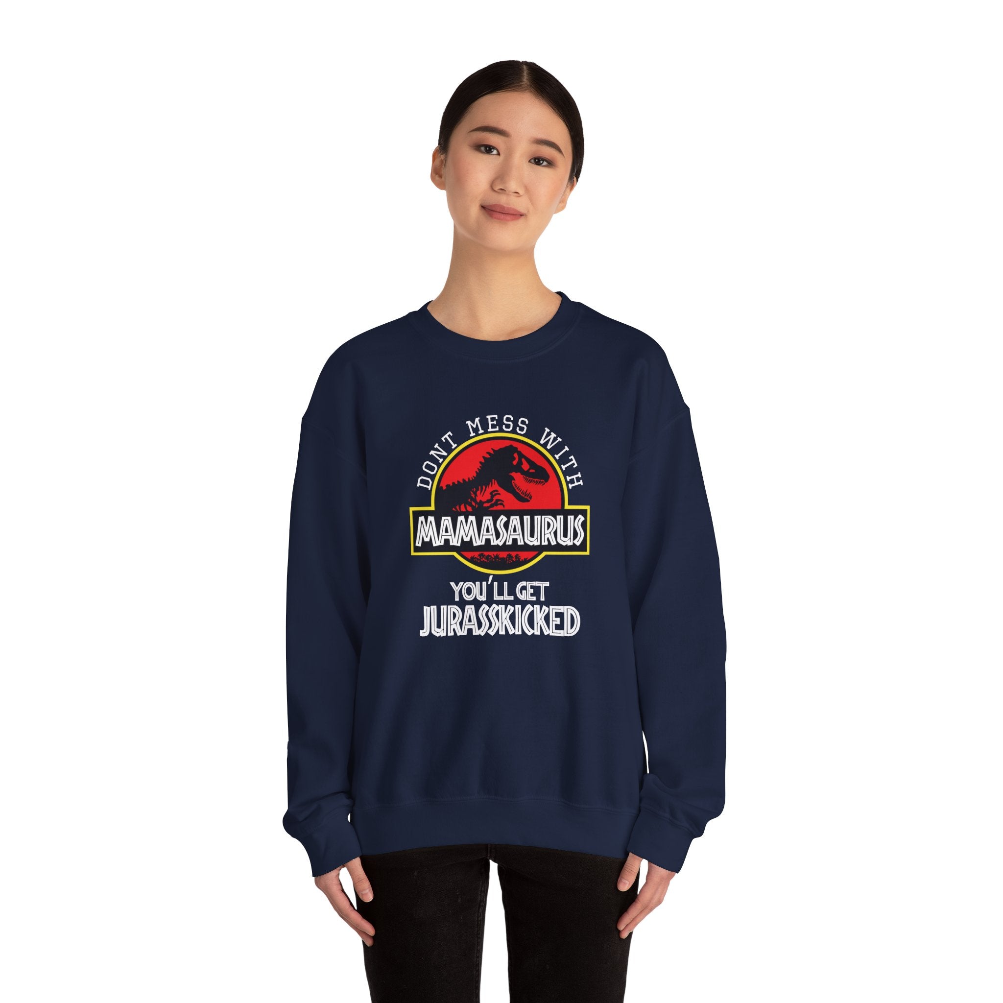Don't Mess With Mama, You'll Get Jurasskicked | Crewneck Sweatshirt