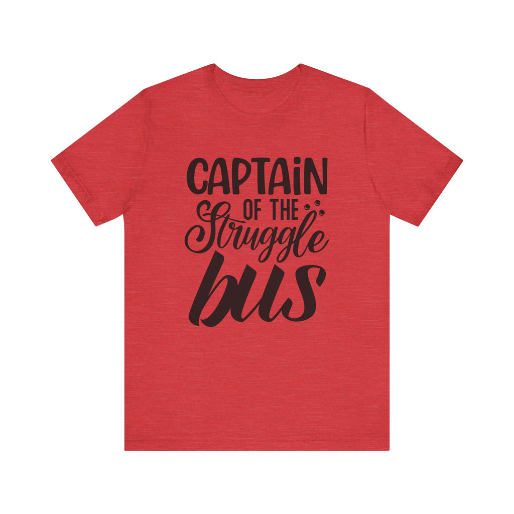 Captain of the Struggle Bus | Tee