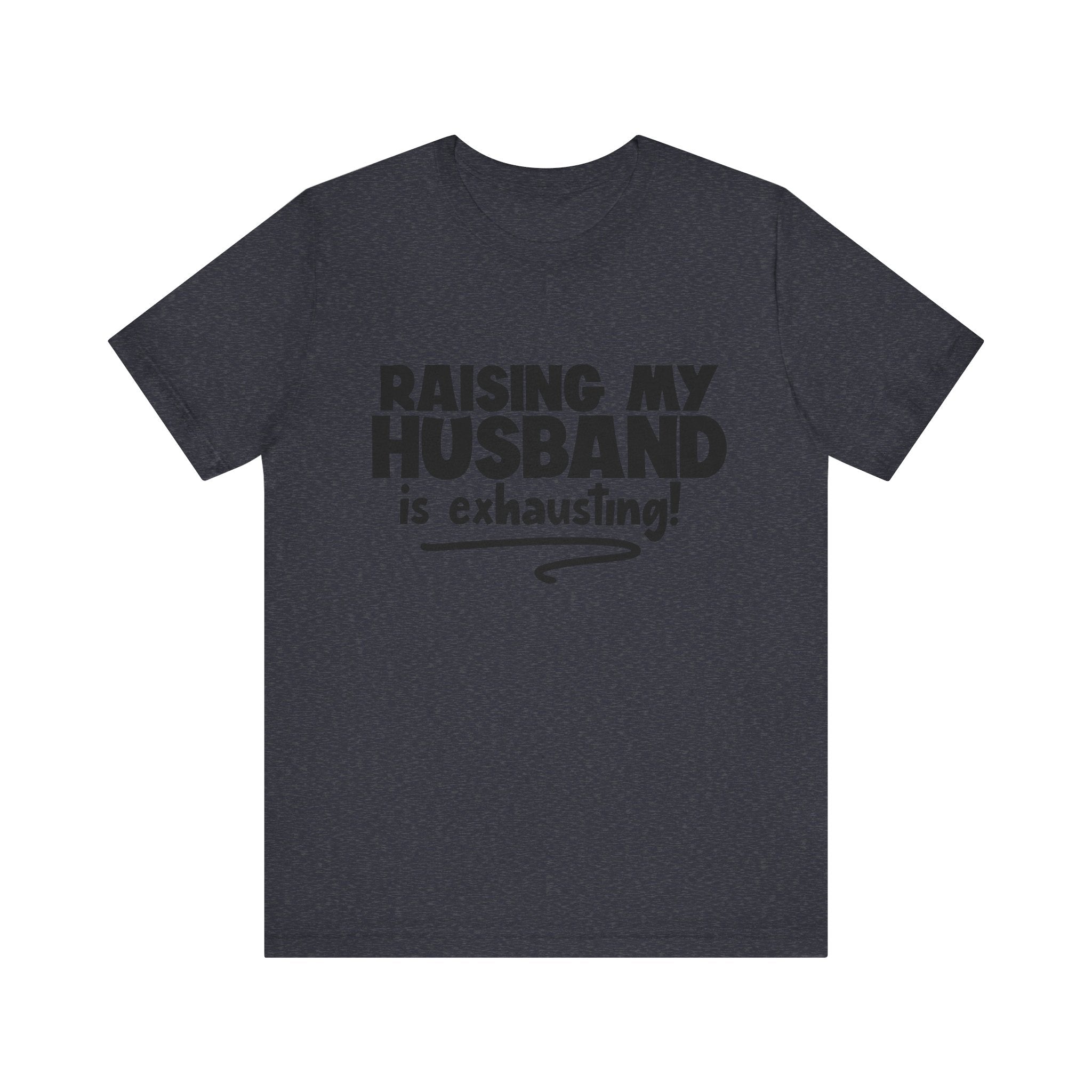 Raising My Husband Is Exhausting | Tee