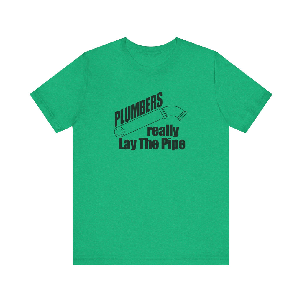 Plumbers Really Lay the Pipe | Tee