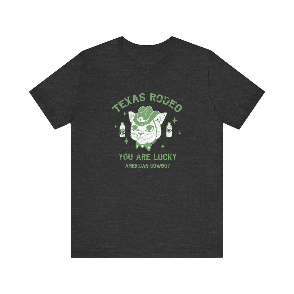 Texas Rodeo, You Are Lucky American Cowboy | Tee