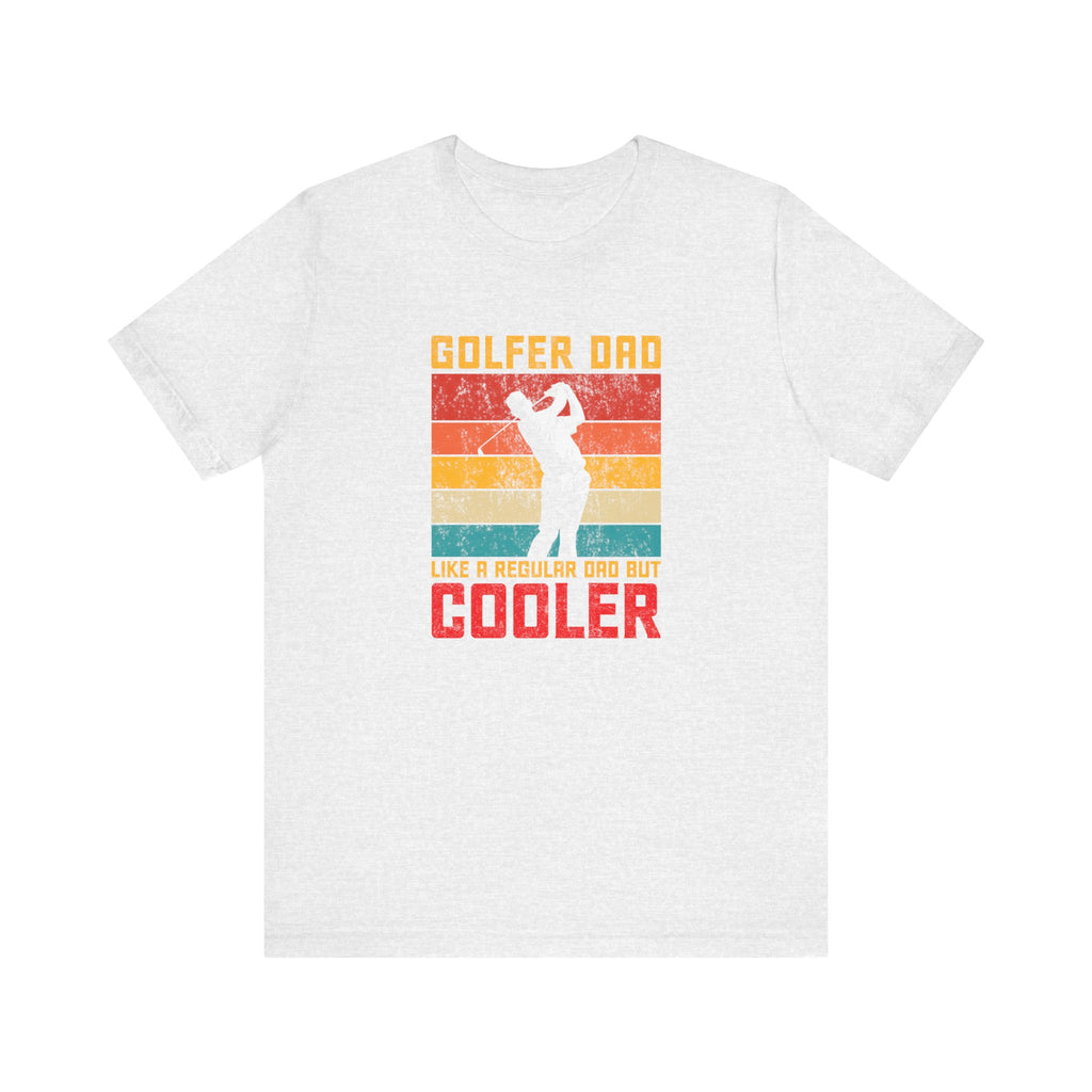 Golfer Dad, Like a Regular Dad but Cooler | Tee