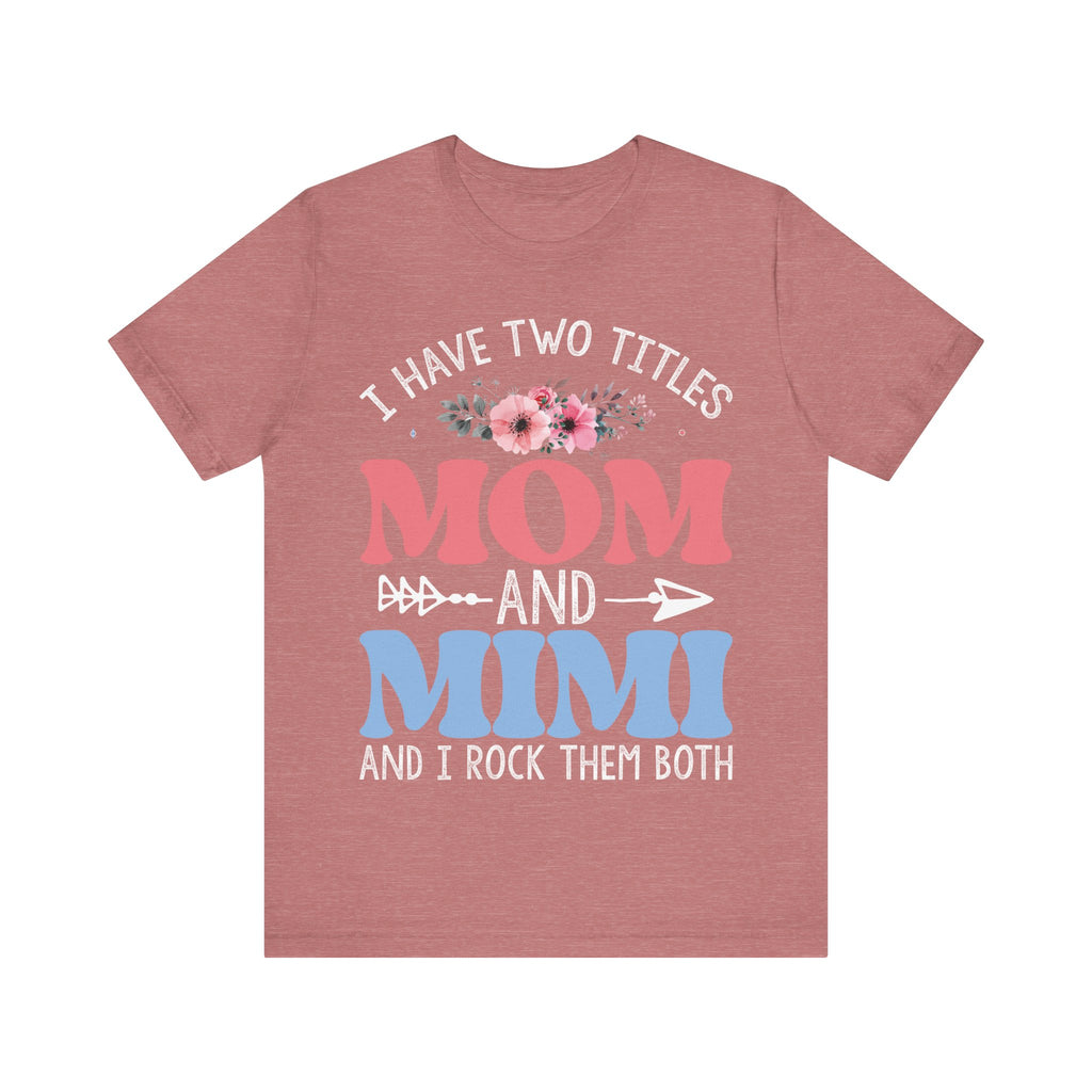 I Have Two Titles: Mom and Mimi | Tee