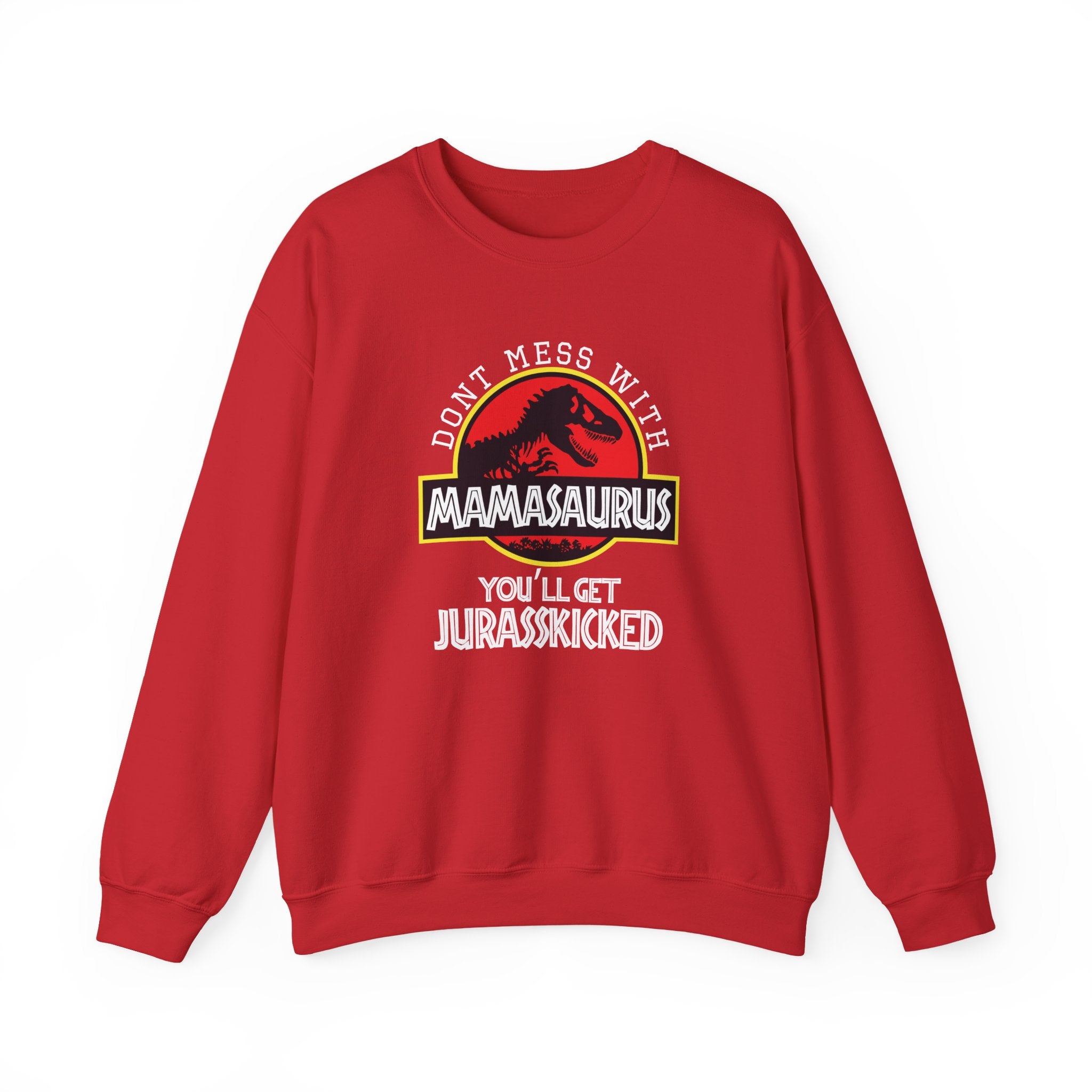 Don't Mess With Mama, You'll Get Jurasskicked | Crewneck Sweatshirt
