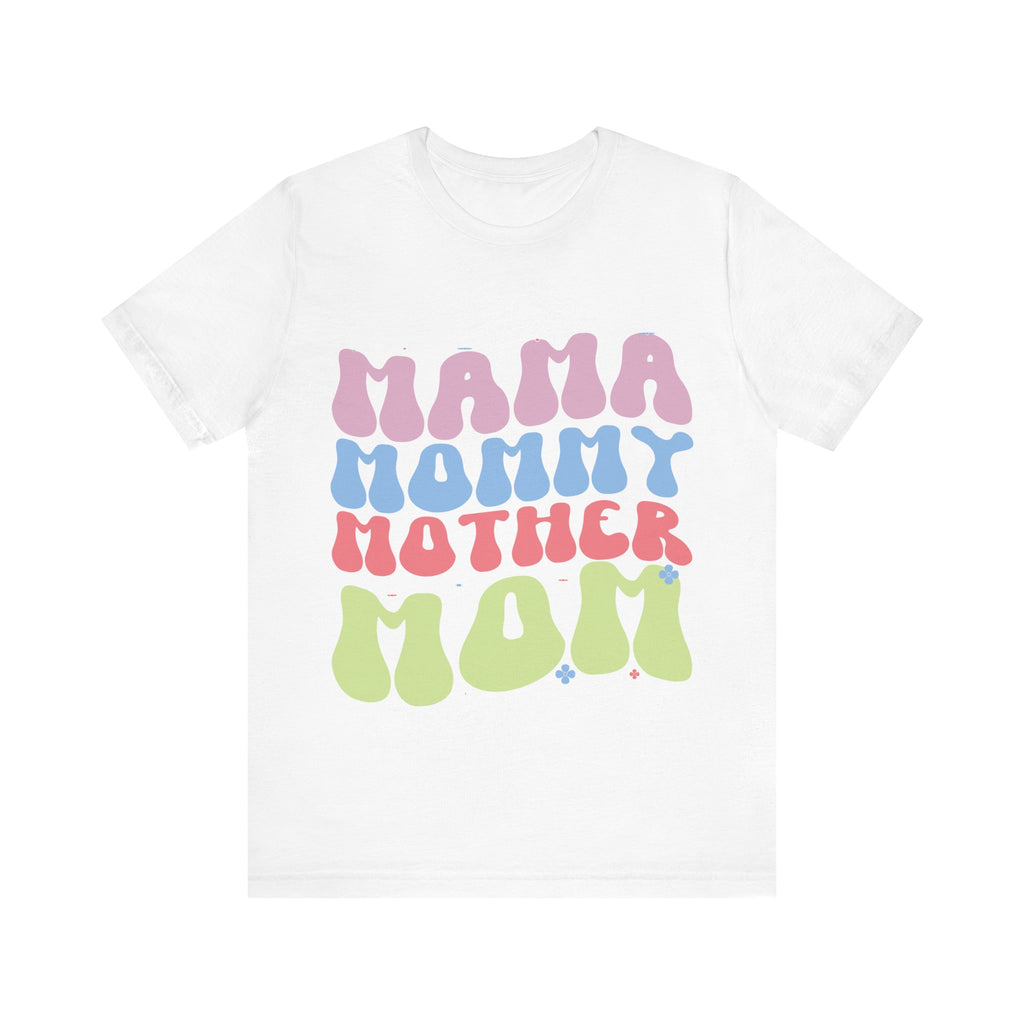 Mama, Mommy, Mother, Mom | Tee